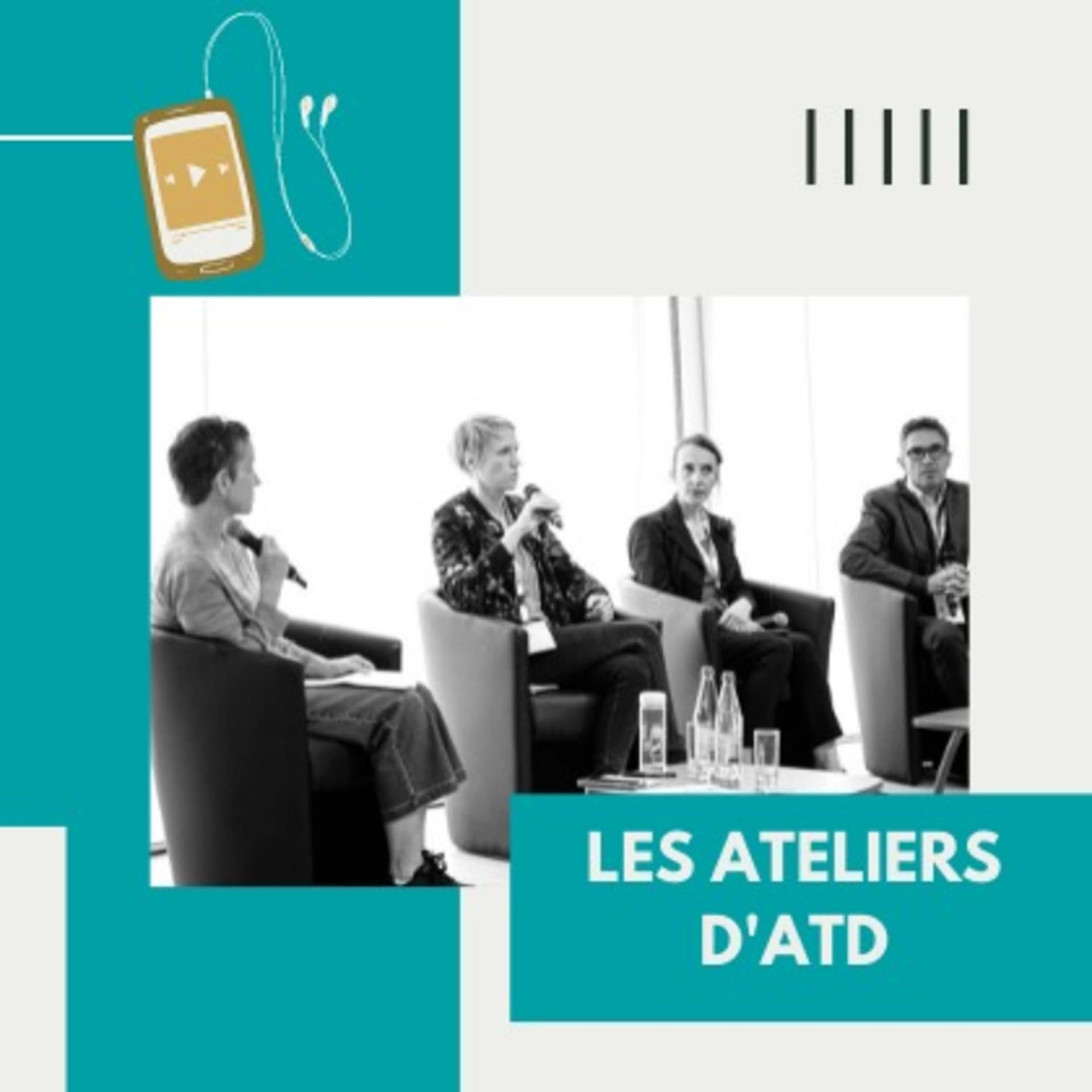 Les Ateliers d'ATD - Podcasts