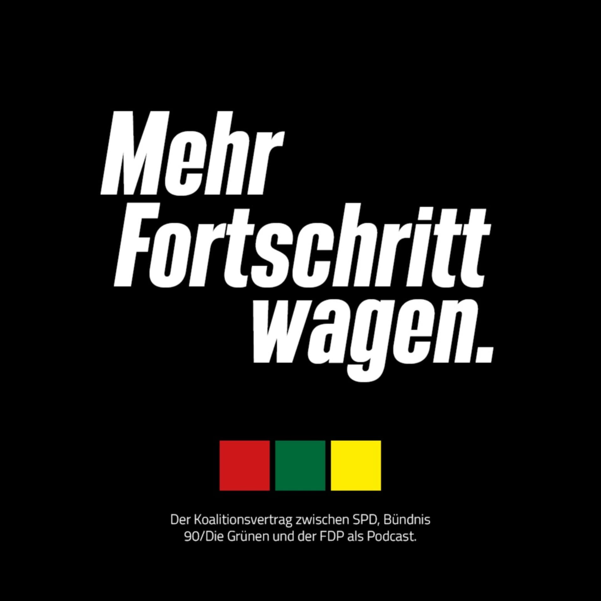 Mehr Fortschritt wagen - Der Ampel-Koalitionsvertrag vorgelesen - Podcast