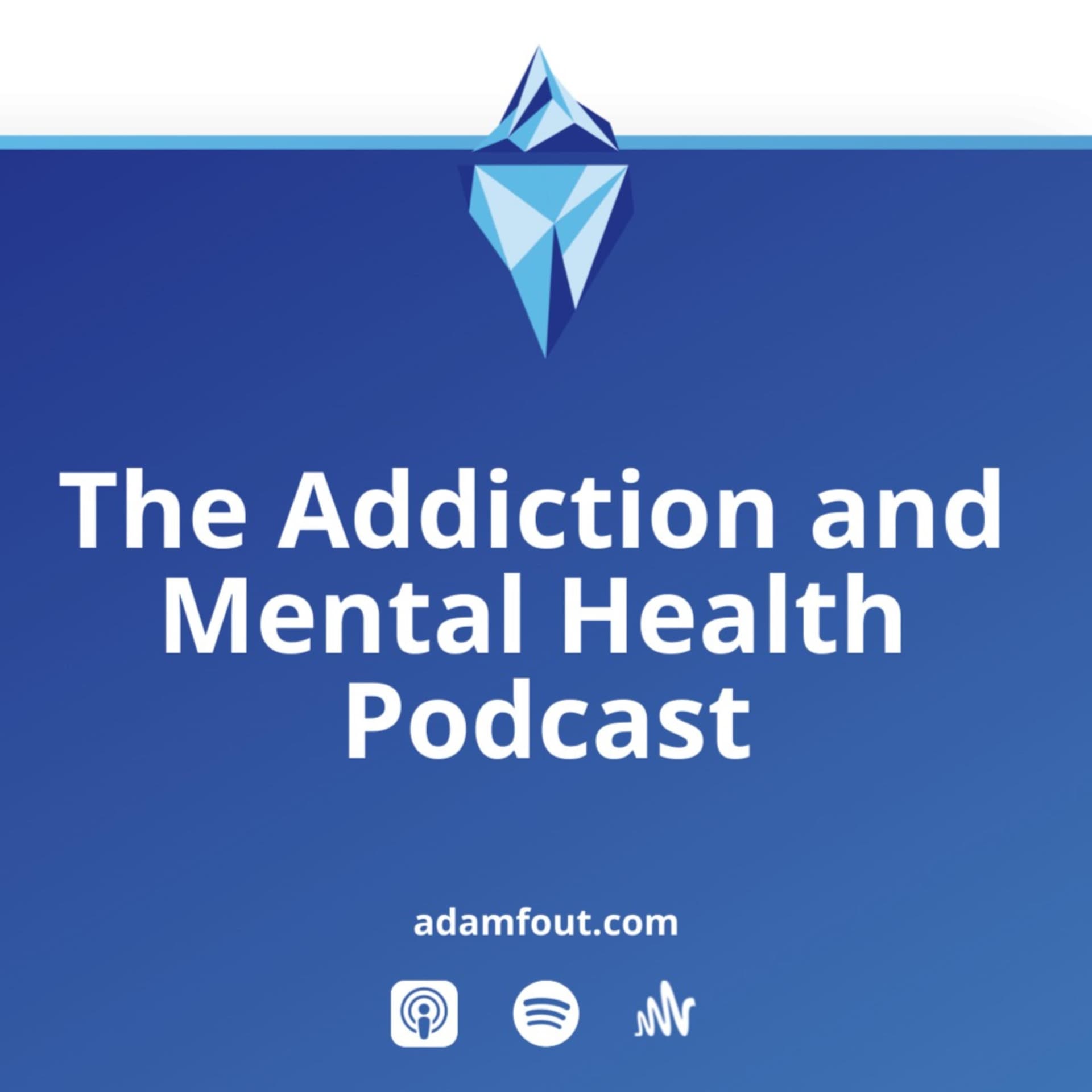 The Addiction and Mental Health Podcast - Podcasts