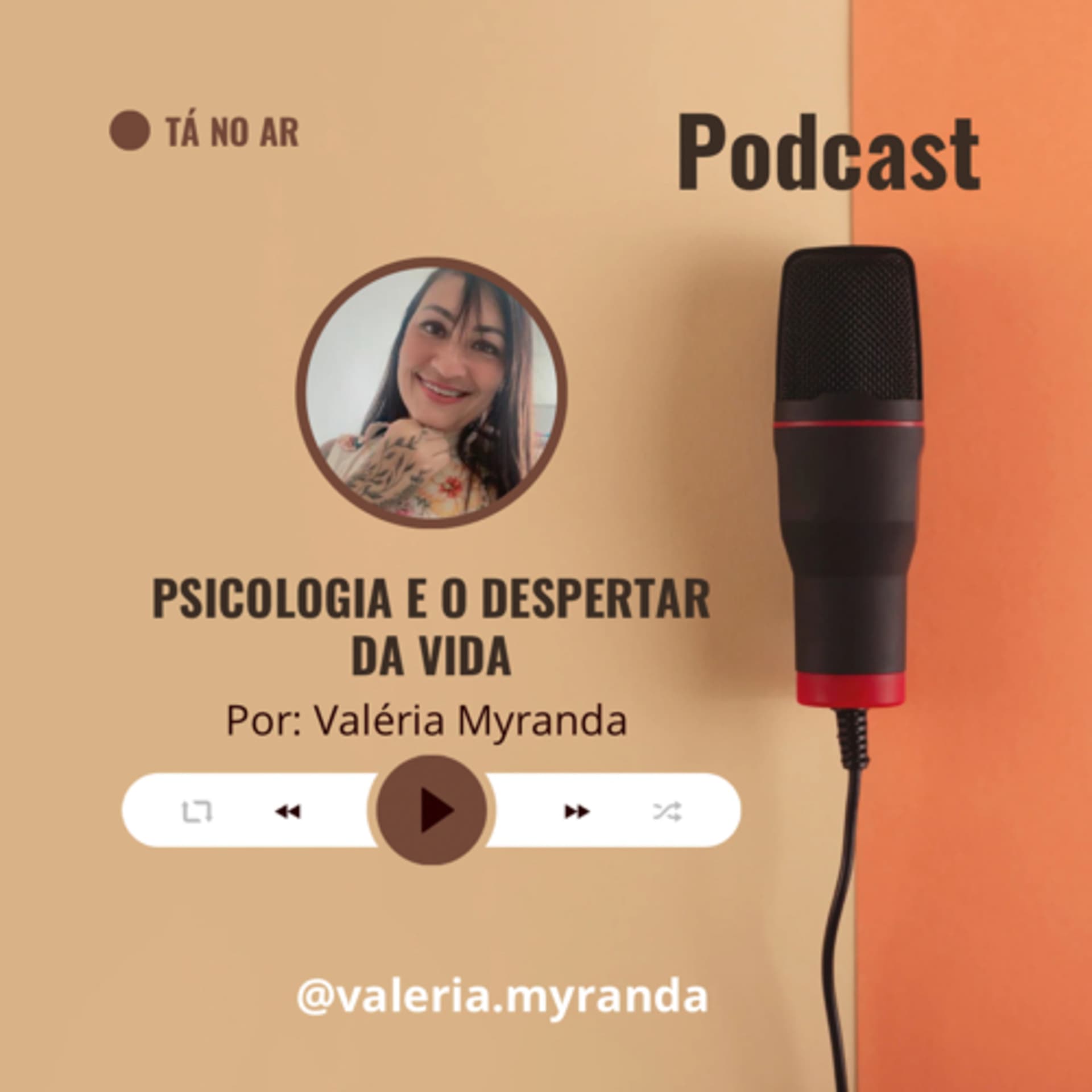 Psicologia e o despertar da vida - com Valéria Myranda - Podcasts