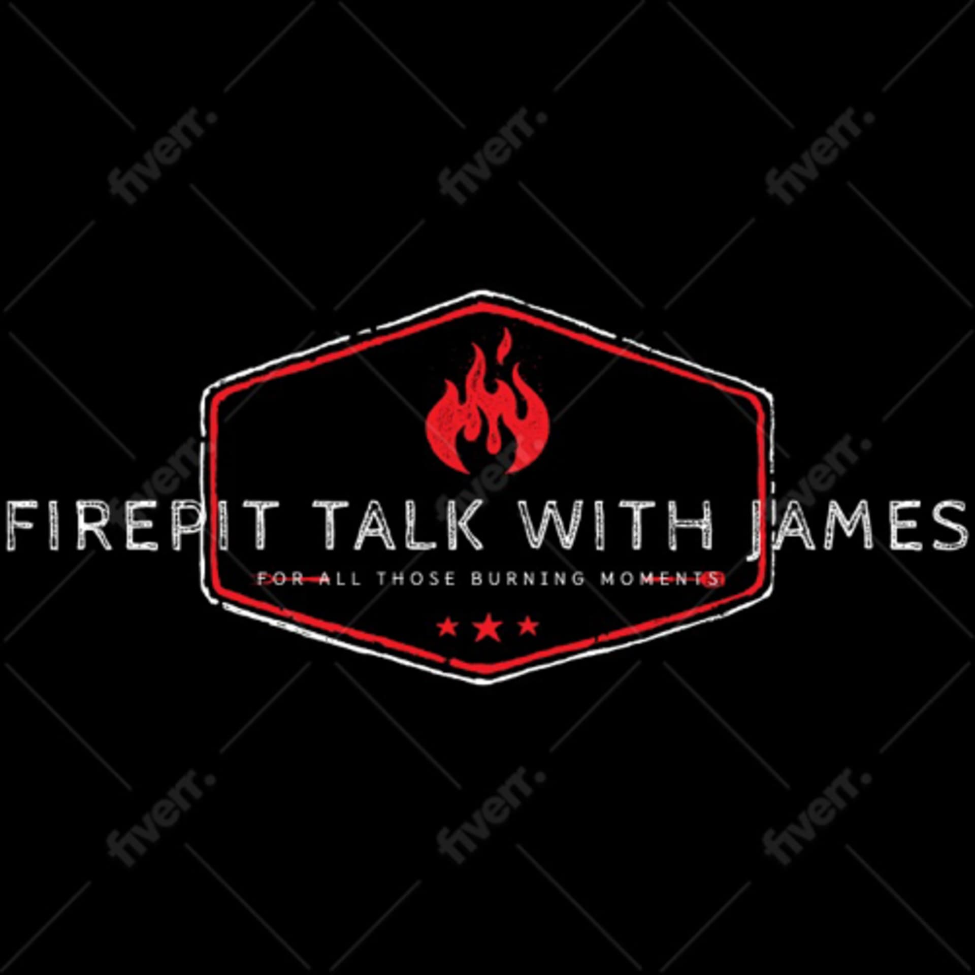 Firepit Talk with James 😎🔥 - Podcasts