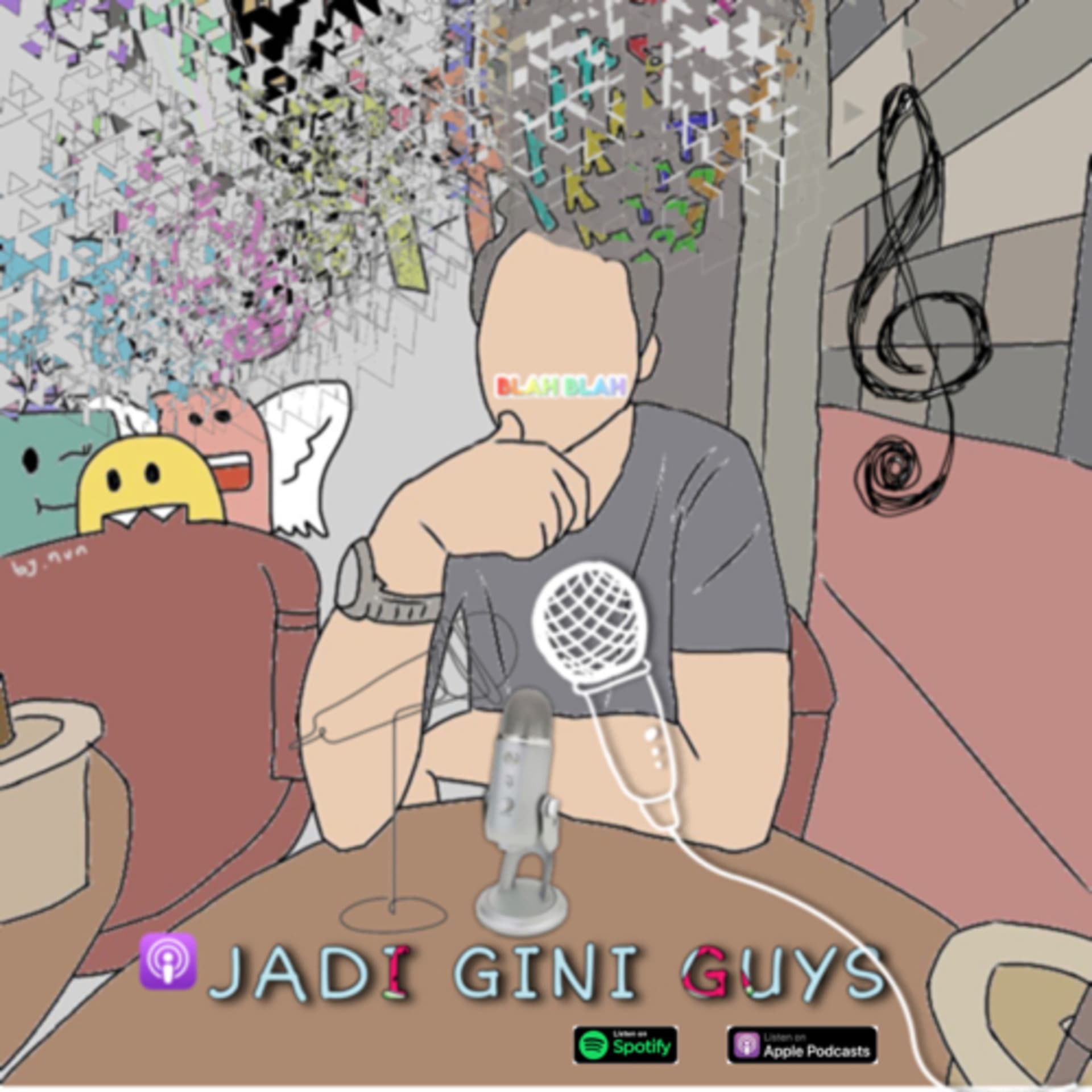 JADI GINI GUYS - Podcast
