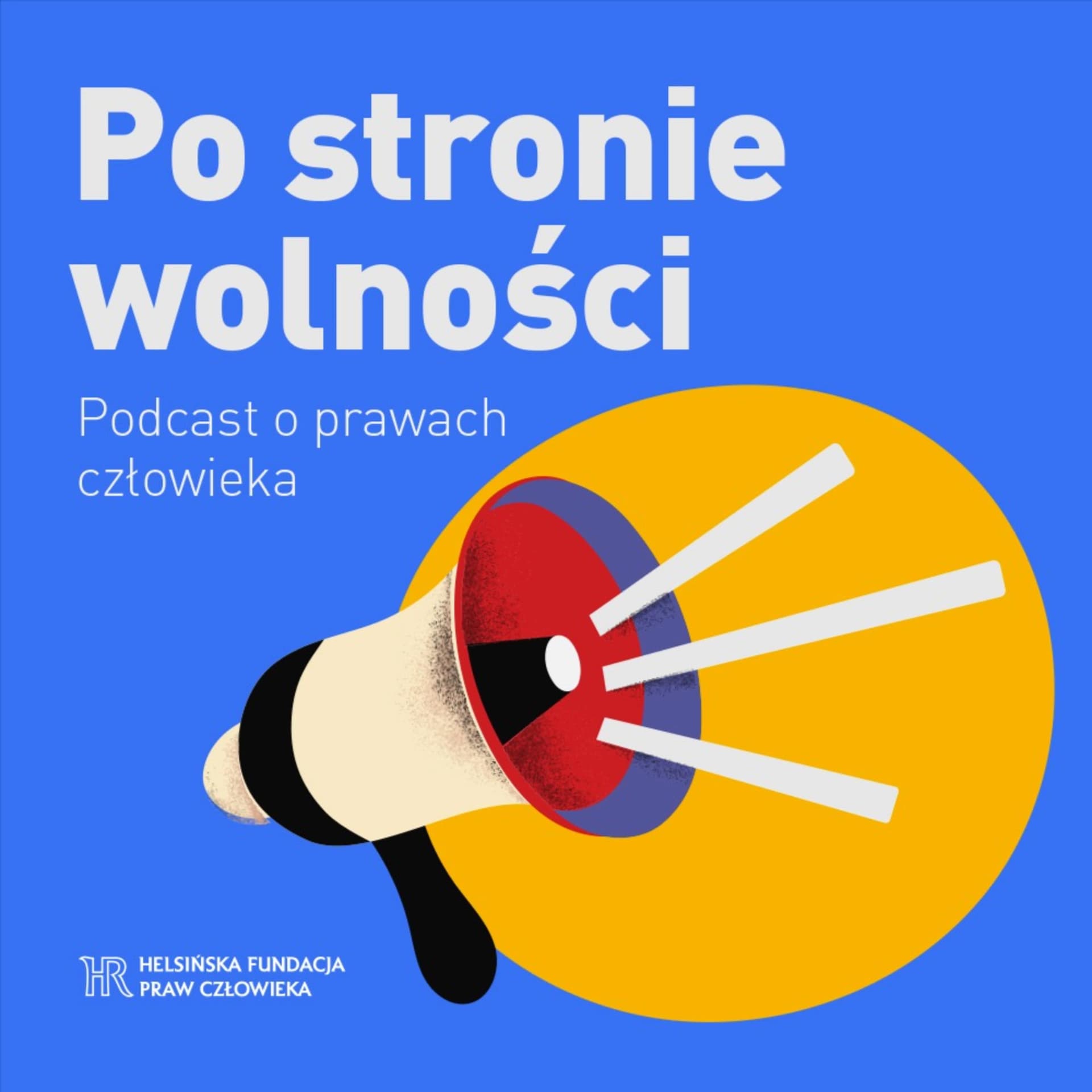 Po stronie wolności. Podcast o prawach człowieka - Podcast