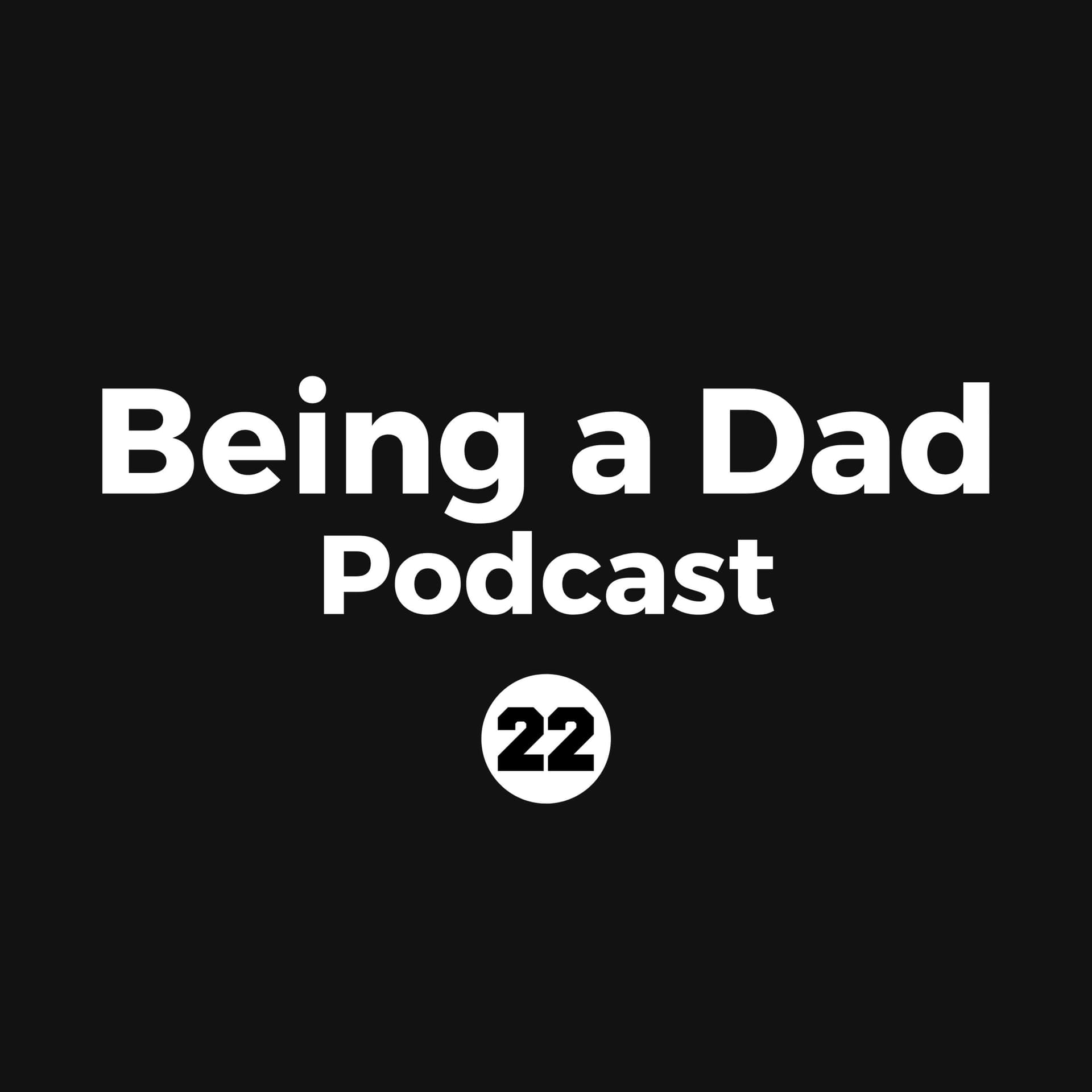 Being a Dad Podcast - Podcasts