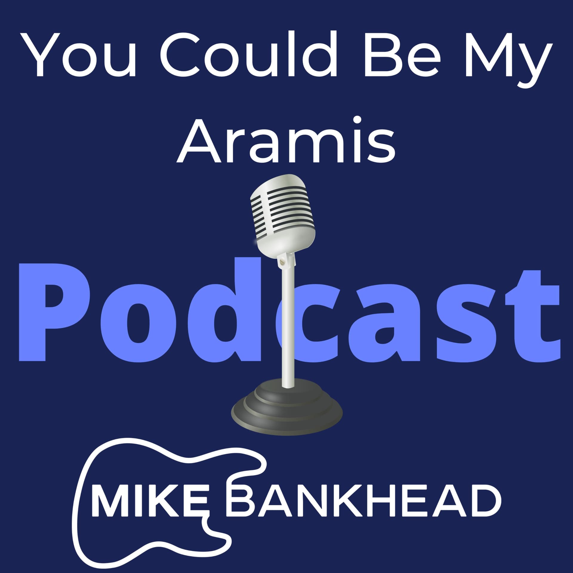 You Could Be My Aramis Podcast - Podcasts