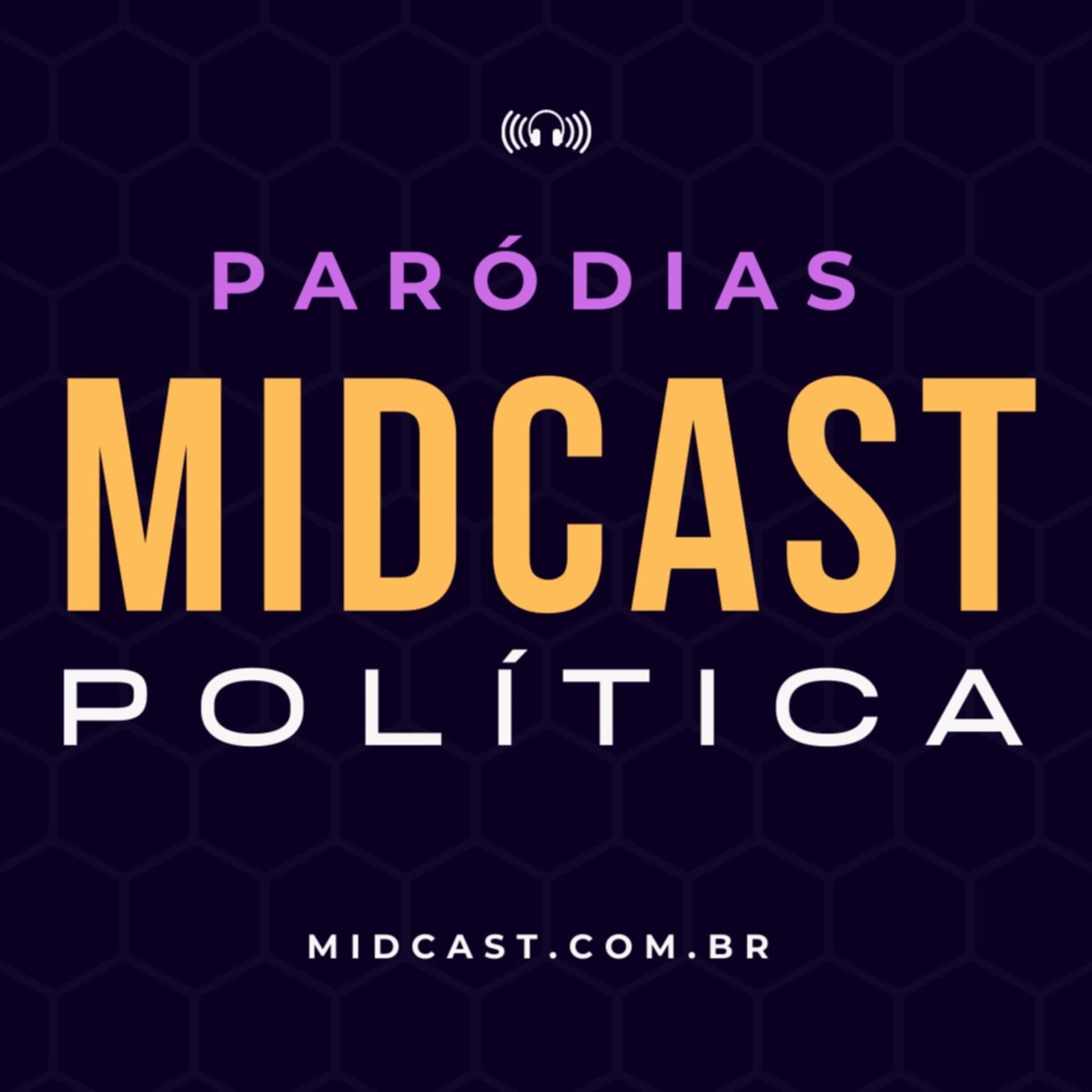 Paródias MIDCast Política - Podcasts