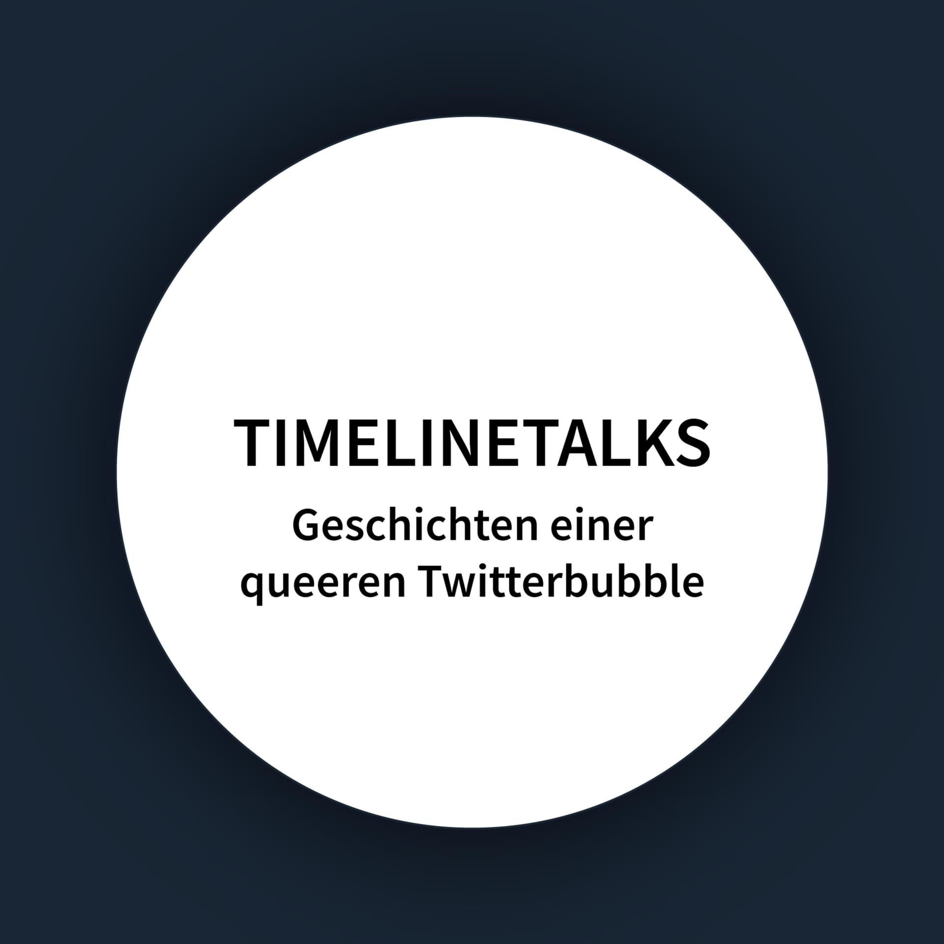 Timelinetalks – Geschichten einer queeren Twitterbubble - Podcasts