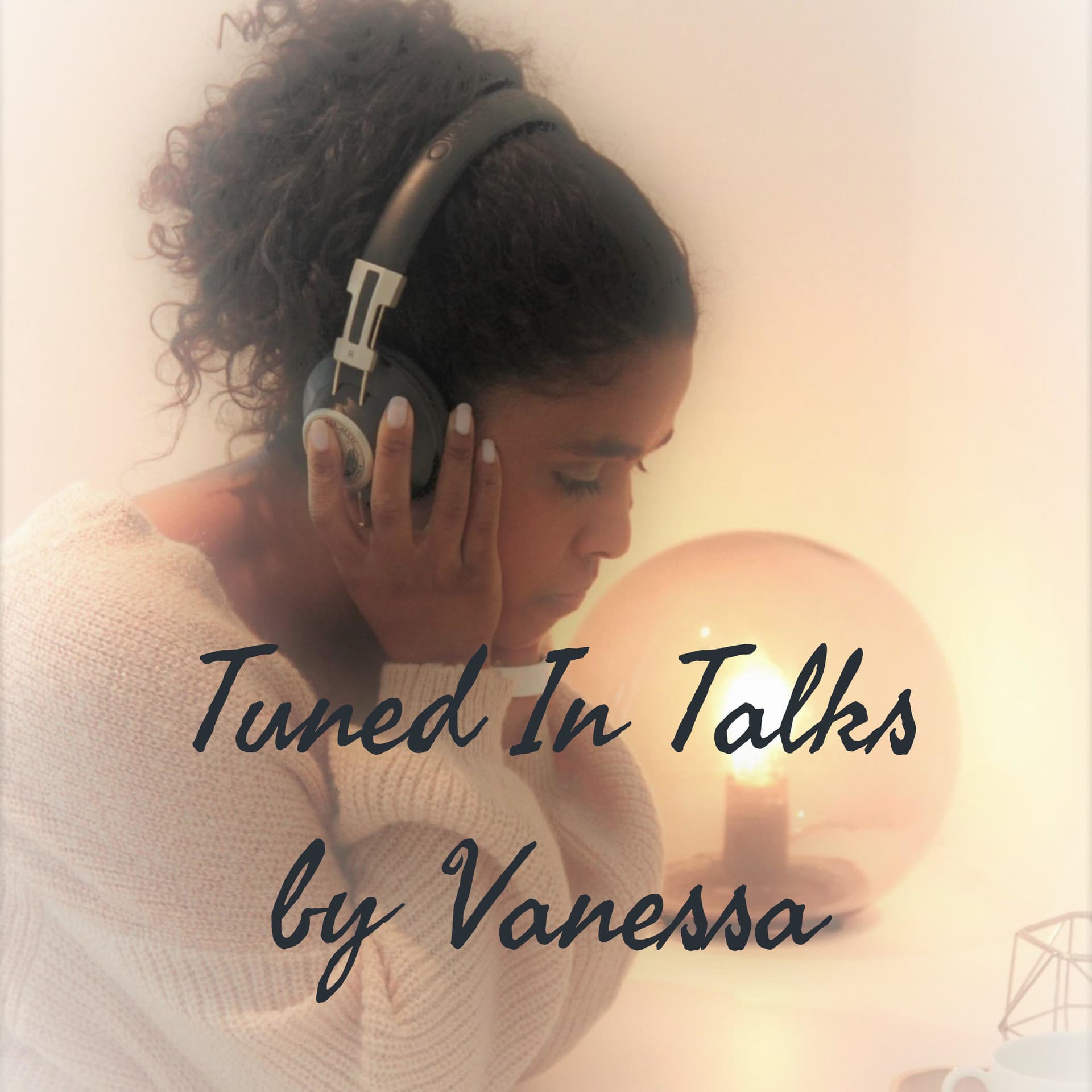 Tuned In Talks by Vanessa - Podcasts