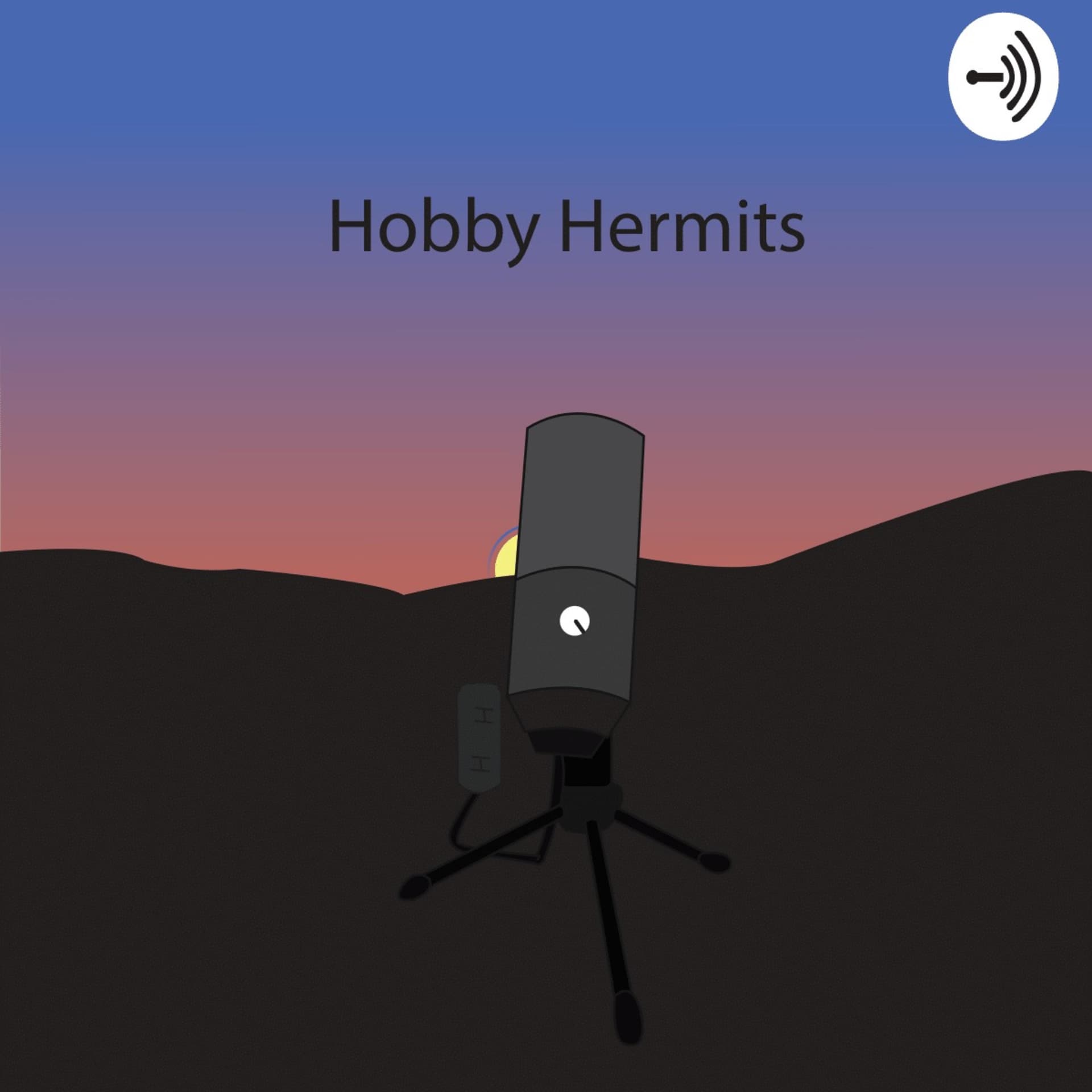 Hobby Hermits - Podcasts
