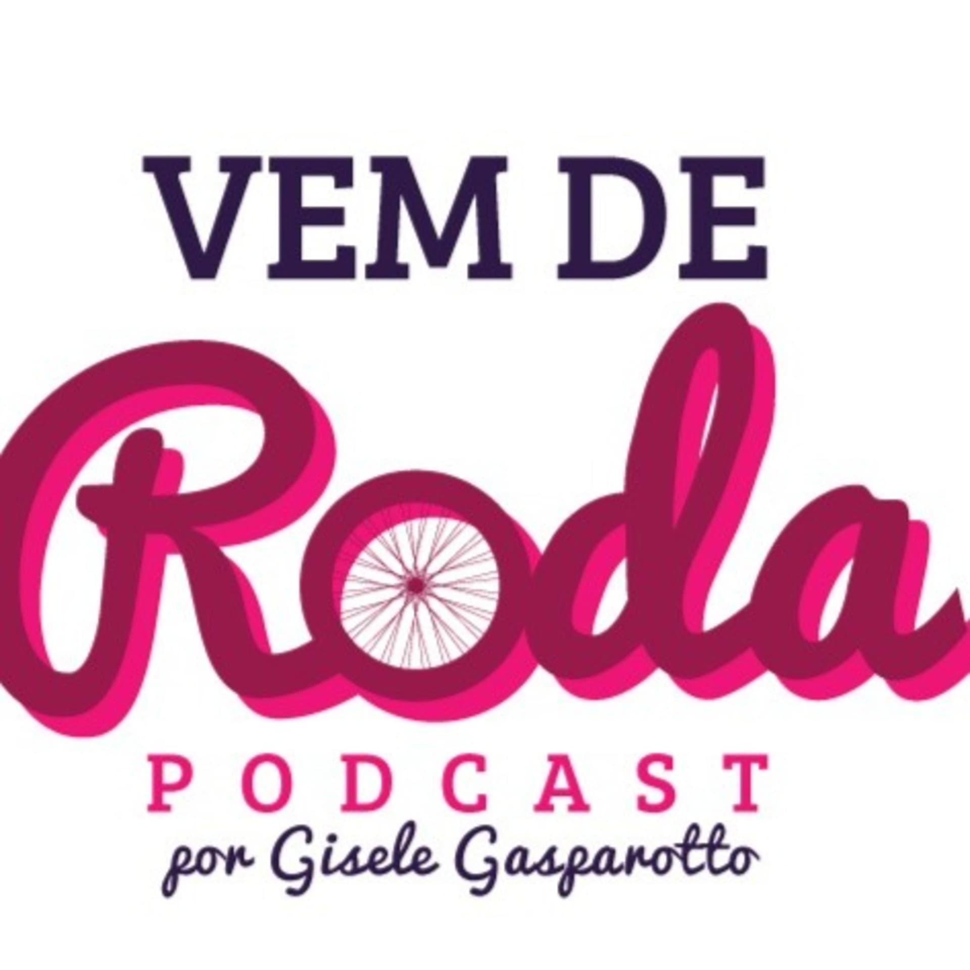 Vem de Roda Podcast by Gisele Gasparotto - Podcasts