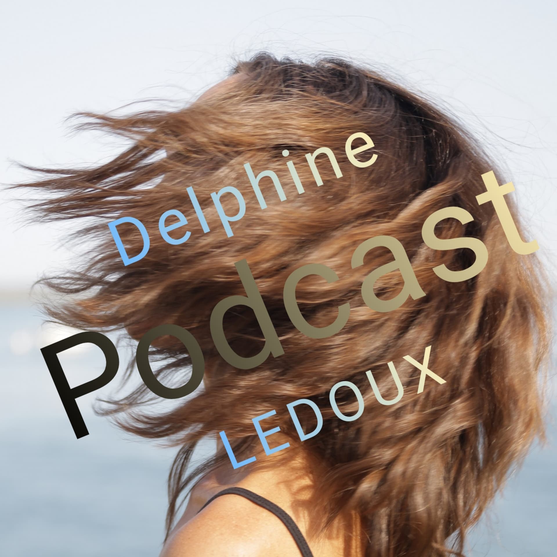 Delphine Ledoux Podcast - Podcasts