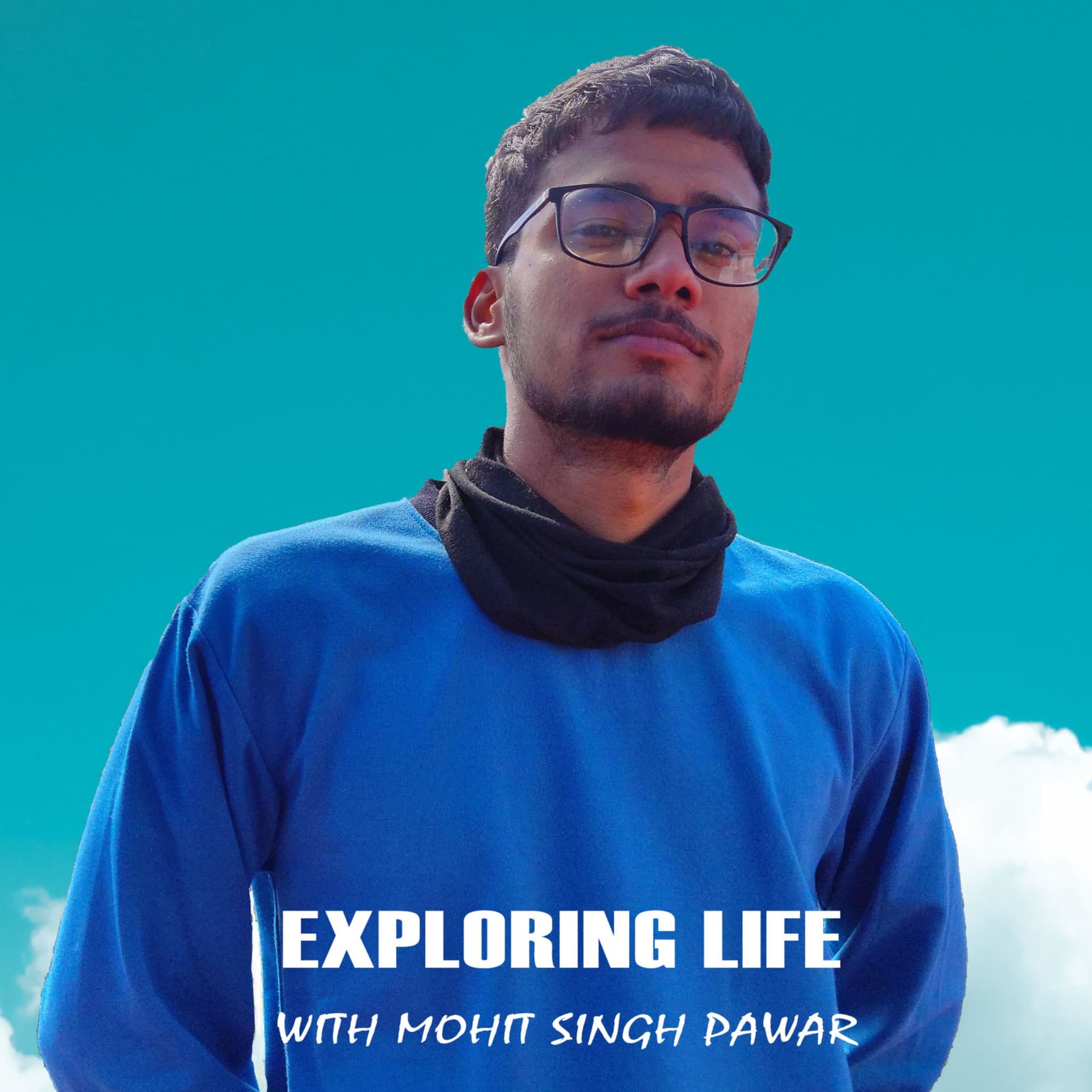 Exploring Life With Mohit Singh Pawar - Podcasts
