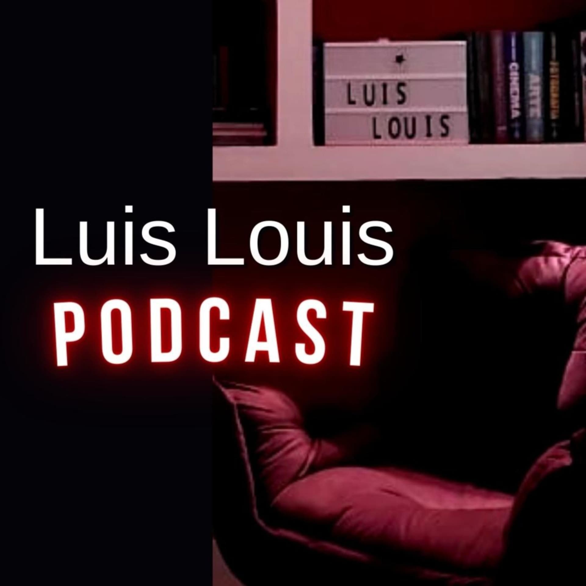 Luis Louis Podcast - Podcasts