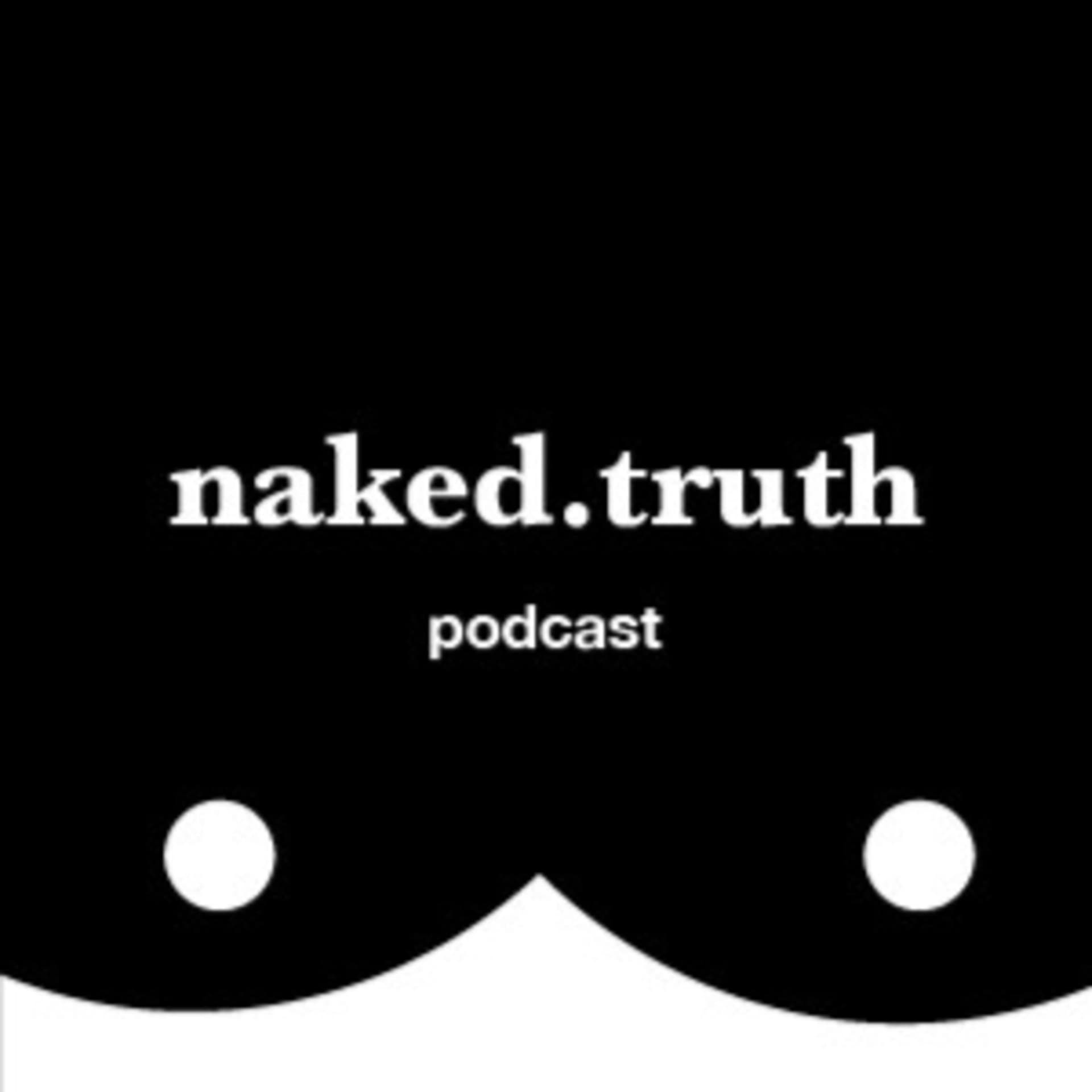 naked.truth - Podcasts