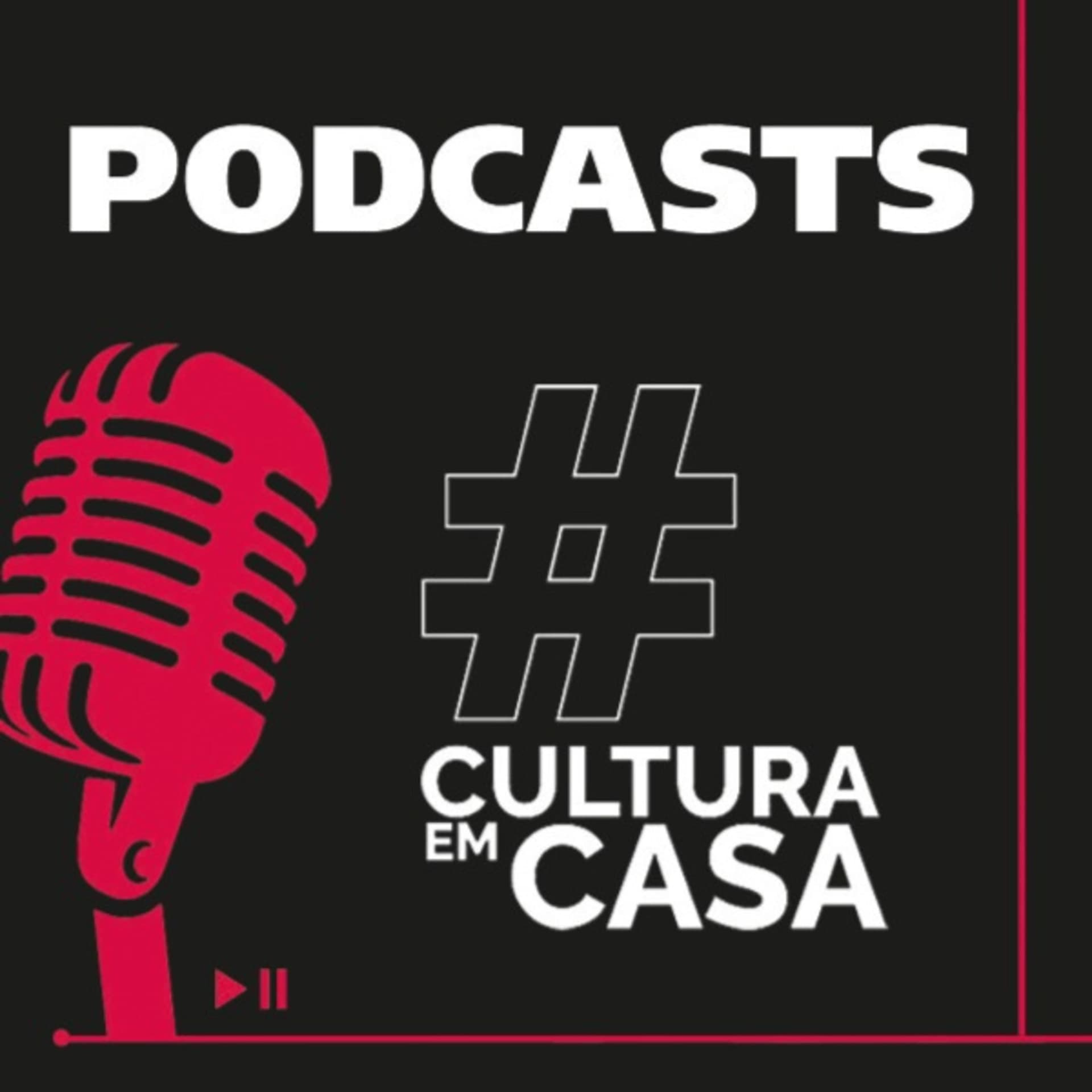 Podcasts #CulturaEmCasa - Podcasts