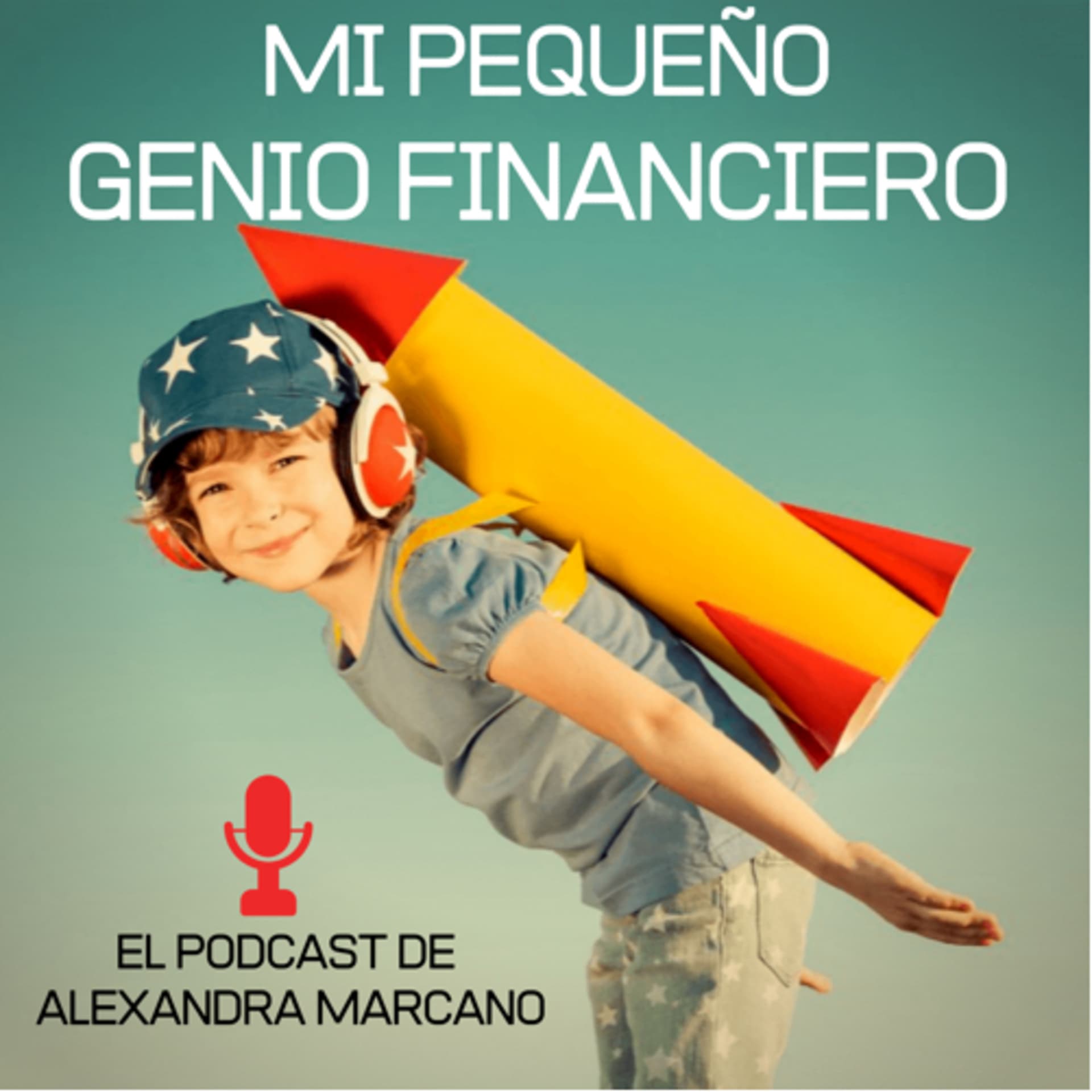 Mi Pequeño Genio Financiero con Alexandra Marcano - Podcasts