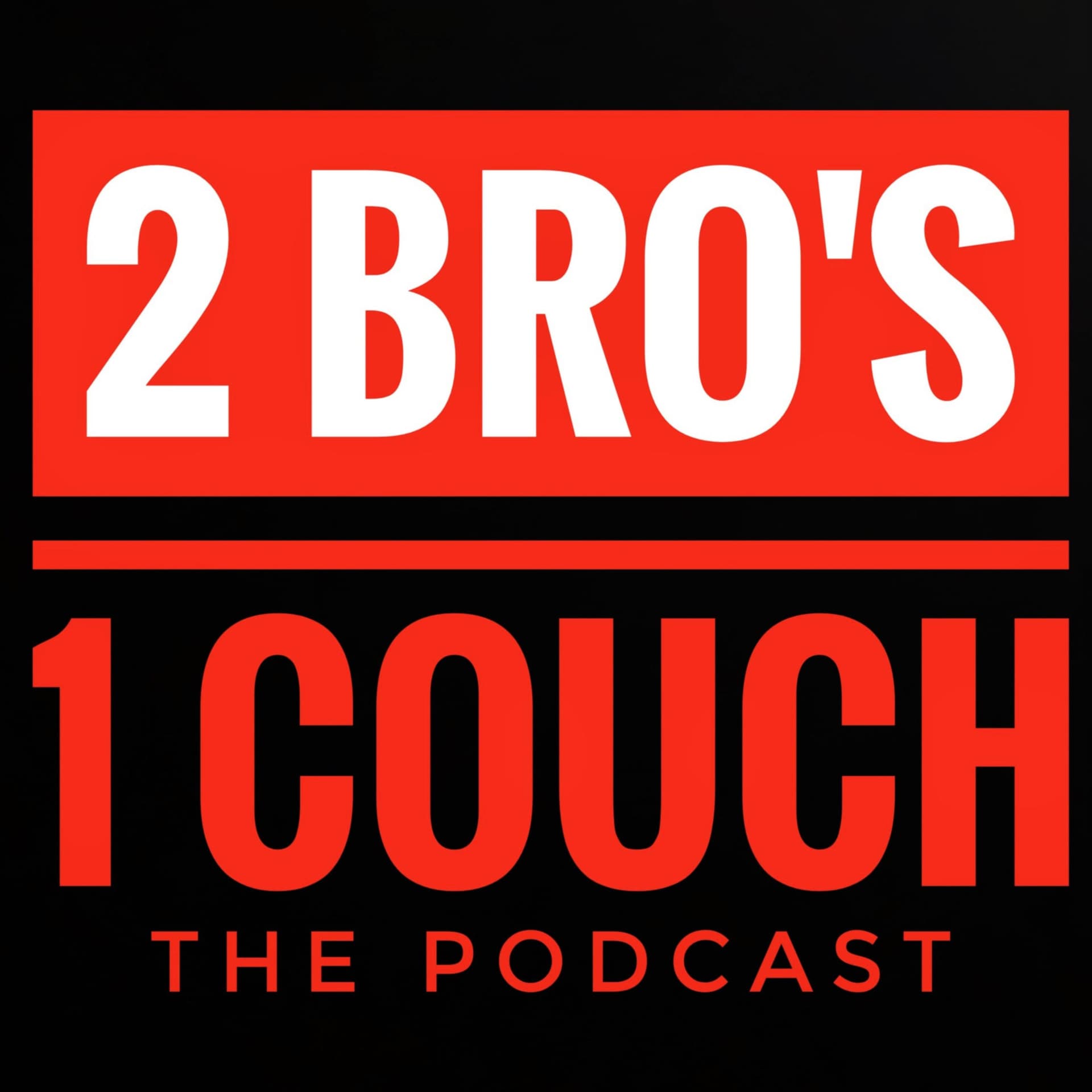 2 Bro's 1 Couch - Podcasts