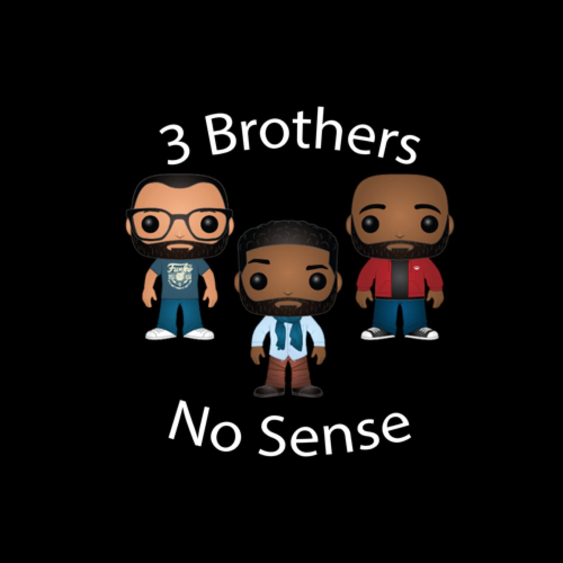 3 Brothers No Sense - Podcasts