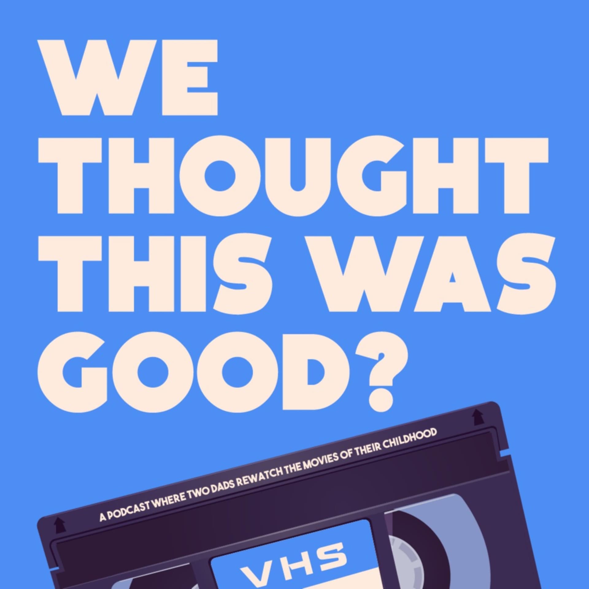 We Thought This Was Good? - Podcasts