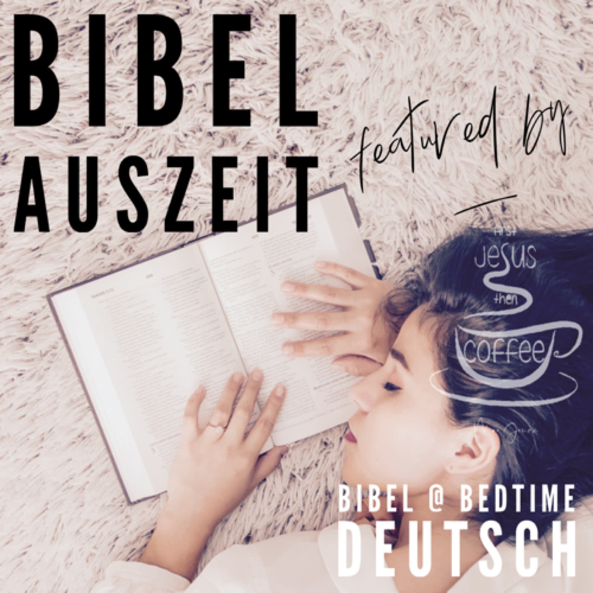 Bibel Auszeit ☆ Bibel @ bedtime deutschfeatured by ☆ ᖴIᖇST ᒍESᑌS ☆ TᕼEᑎ ᑕOᖴᖴEE ☆ - Podcasts