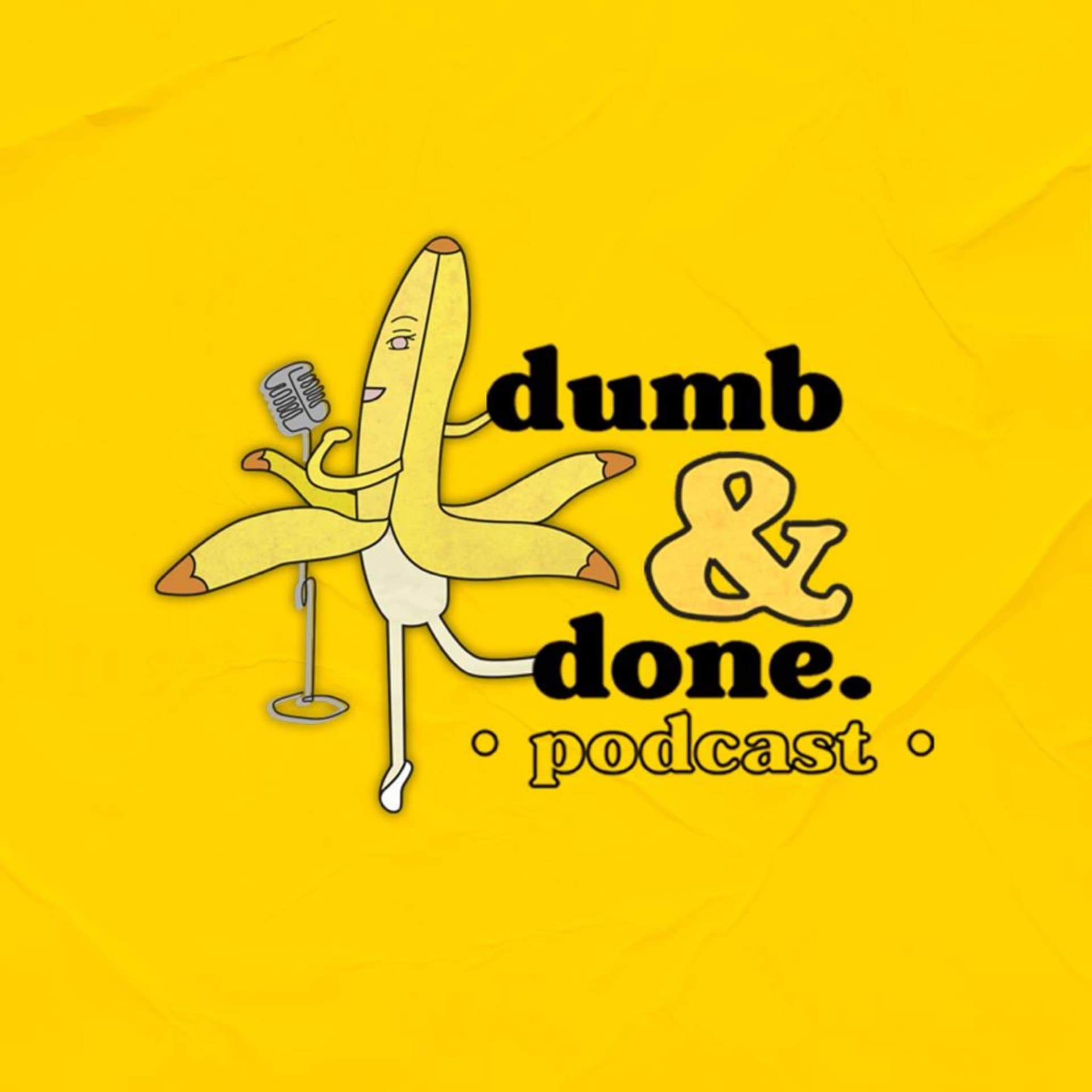 dumb & done - Podcasts