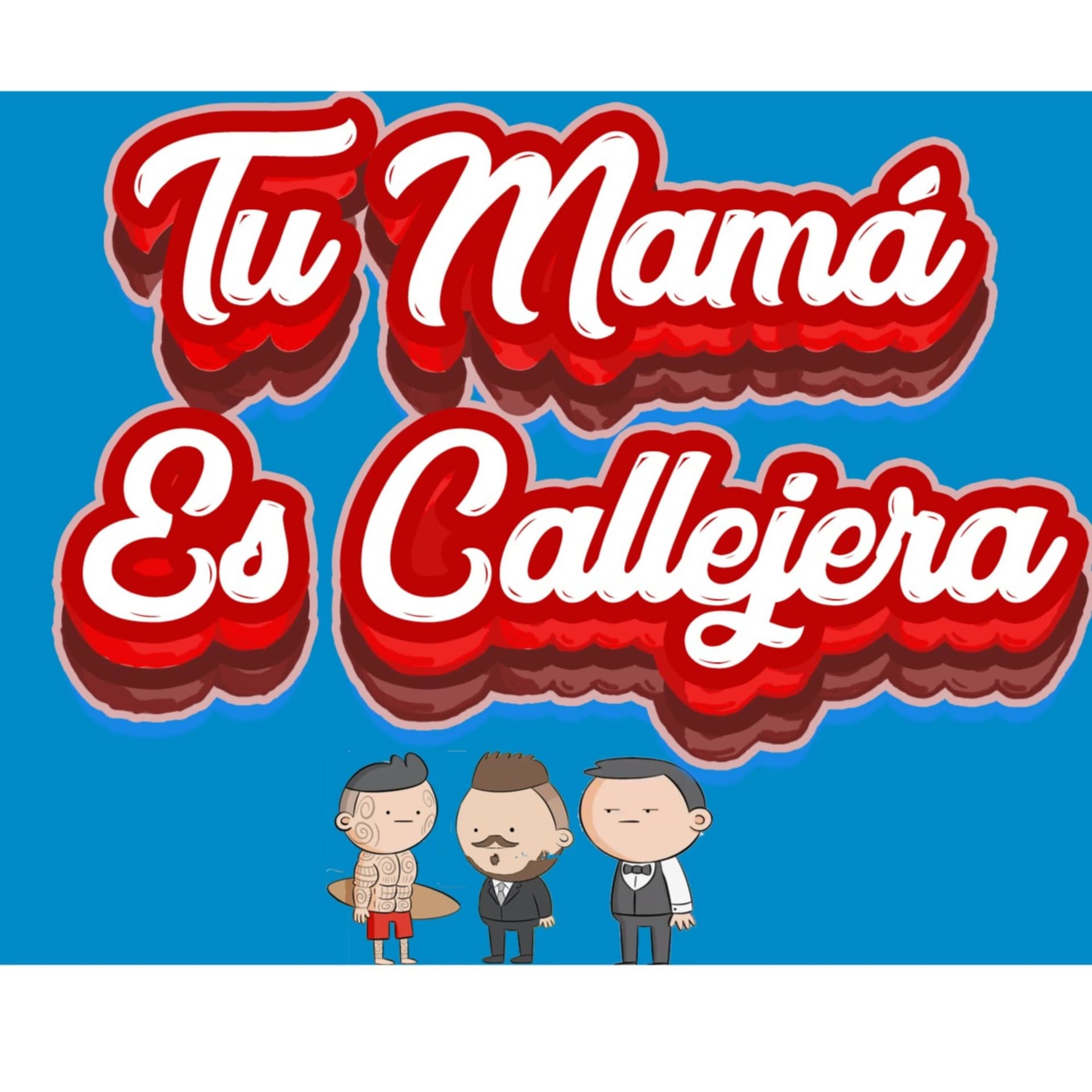 TU MAMÁ ES CALLEJERA - Podcasts