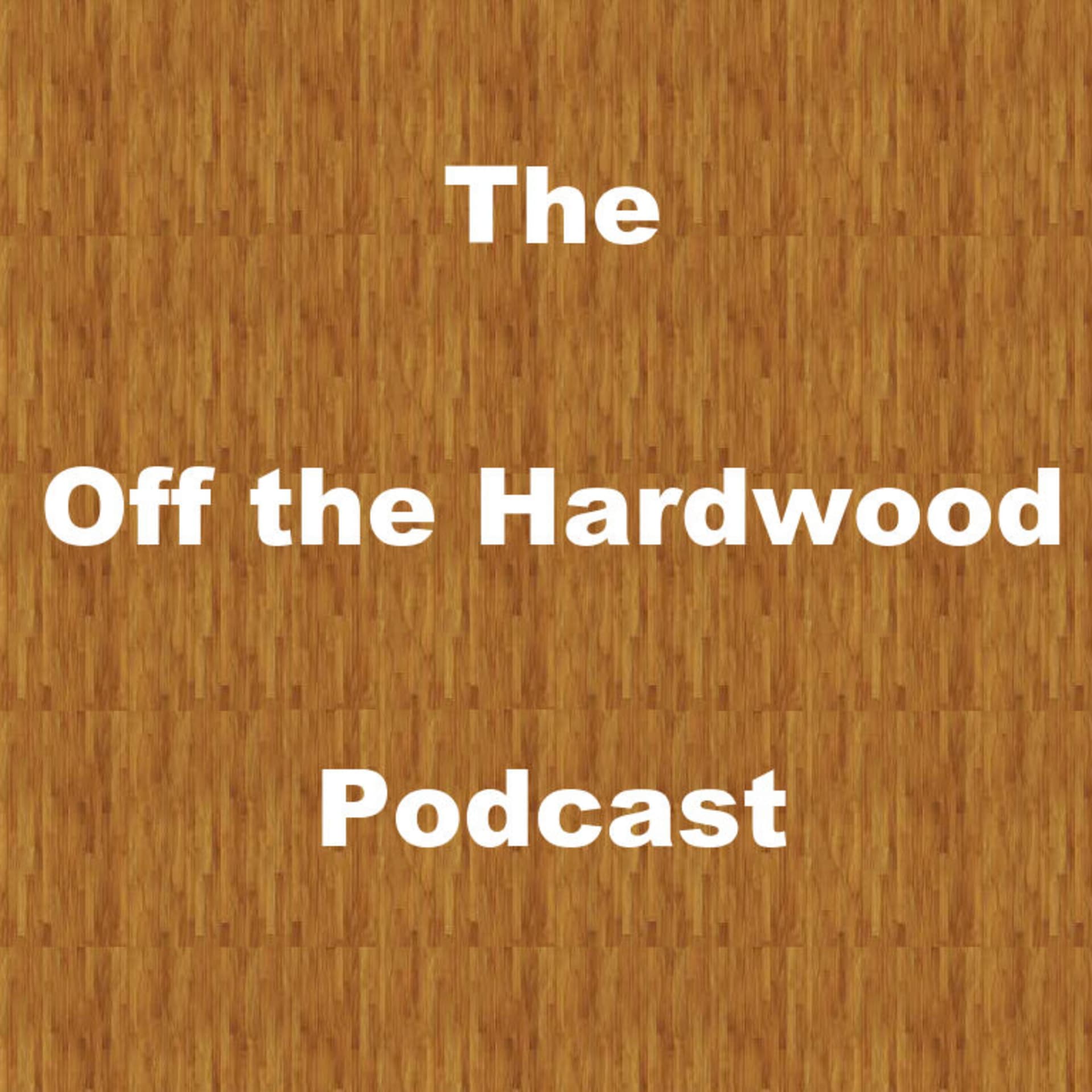 The Off the Hardwood Podcast - Podcasts