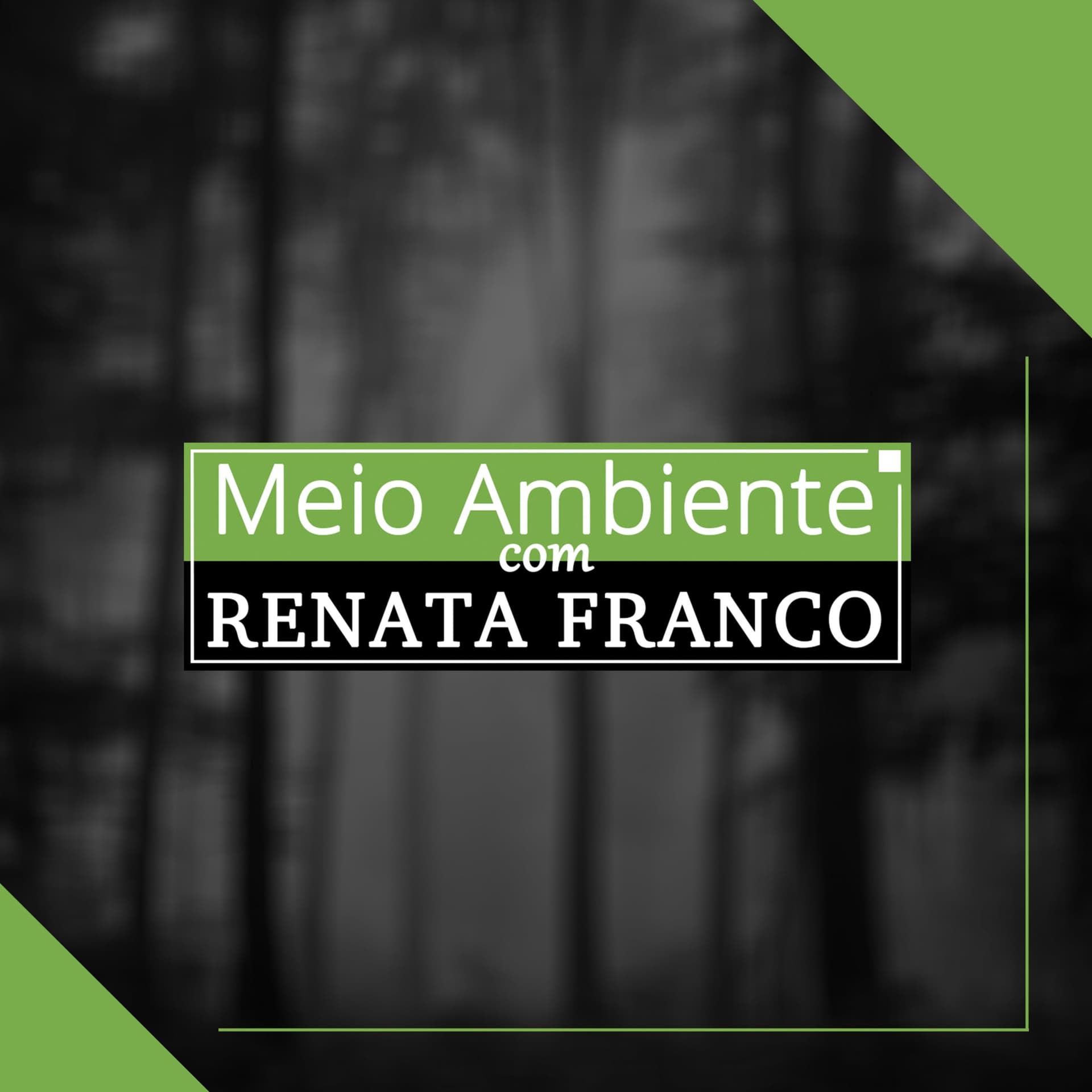Meio Ambiente com Renata Franco - Podcasts