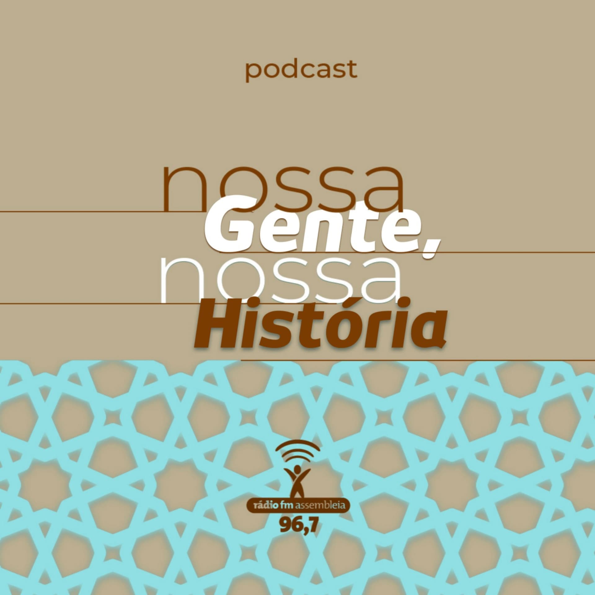 Nossa Gente, Nossa História - Podcasts