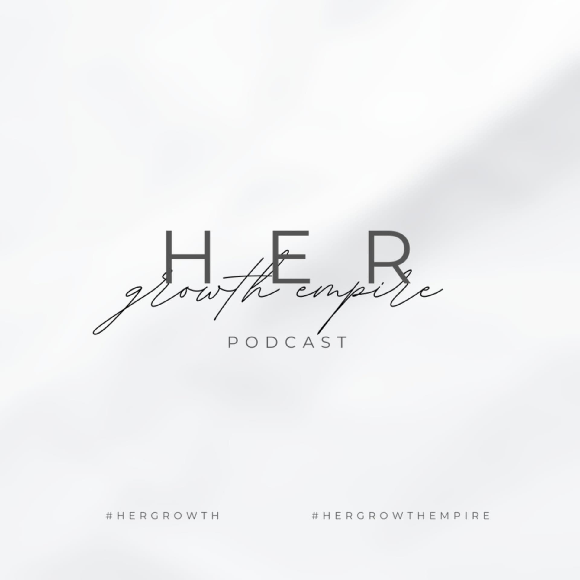 Her Growth Empire - Podcasts
