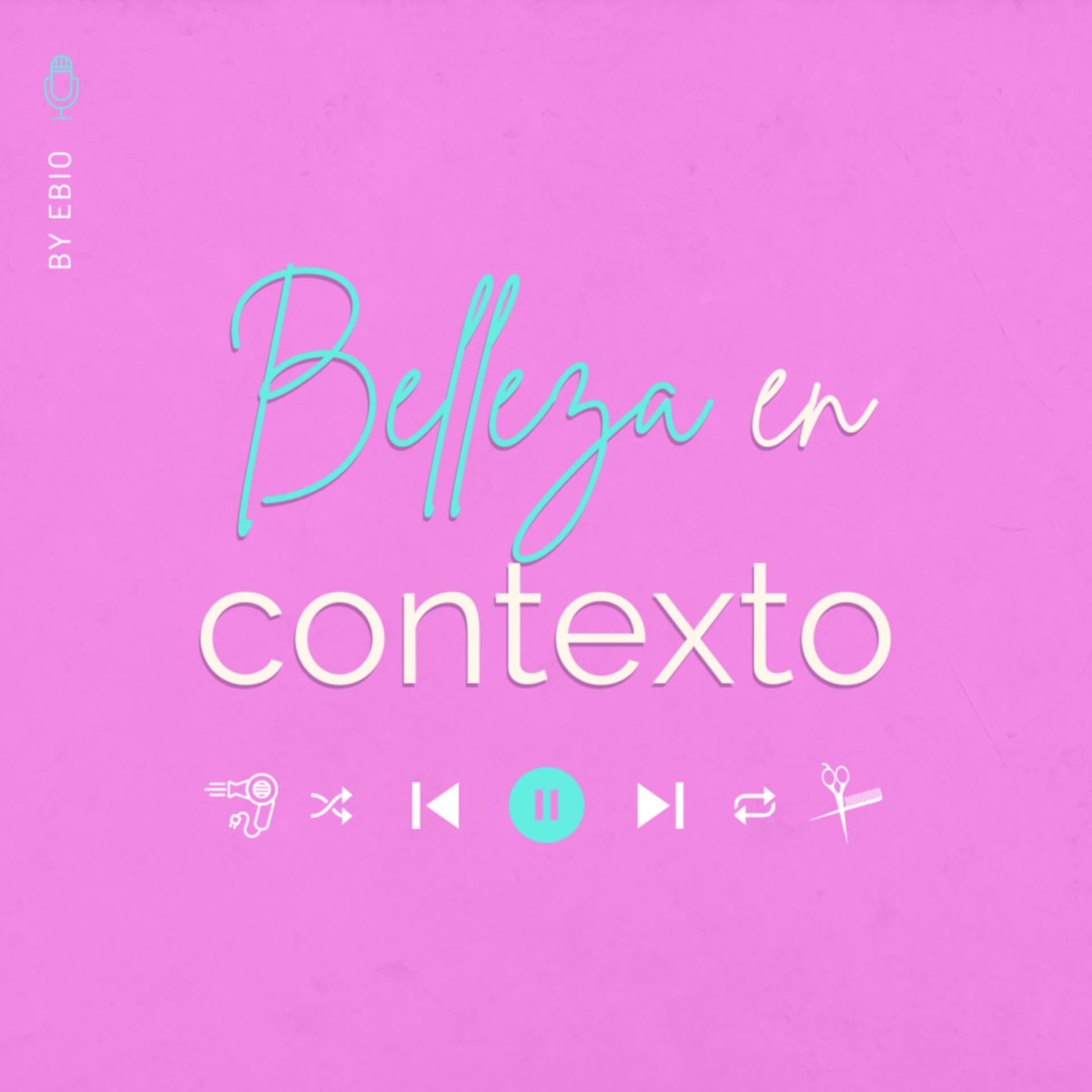 BELLEZA EN CONTEXTO - Podcasts