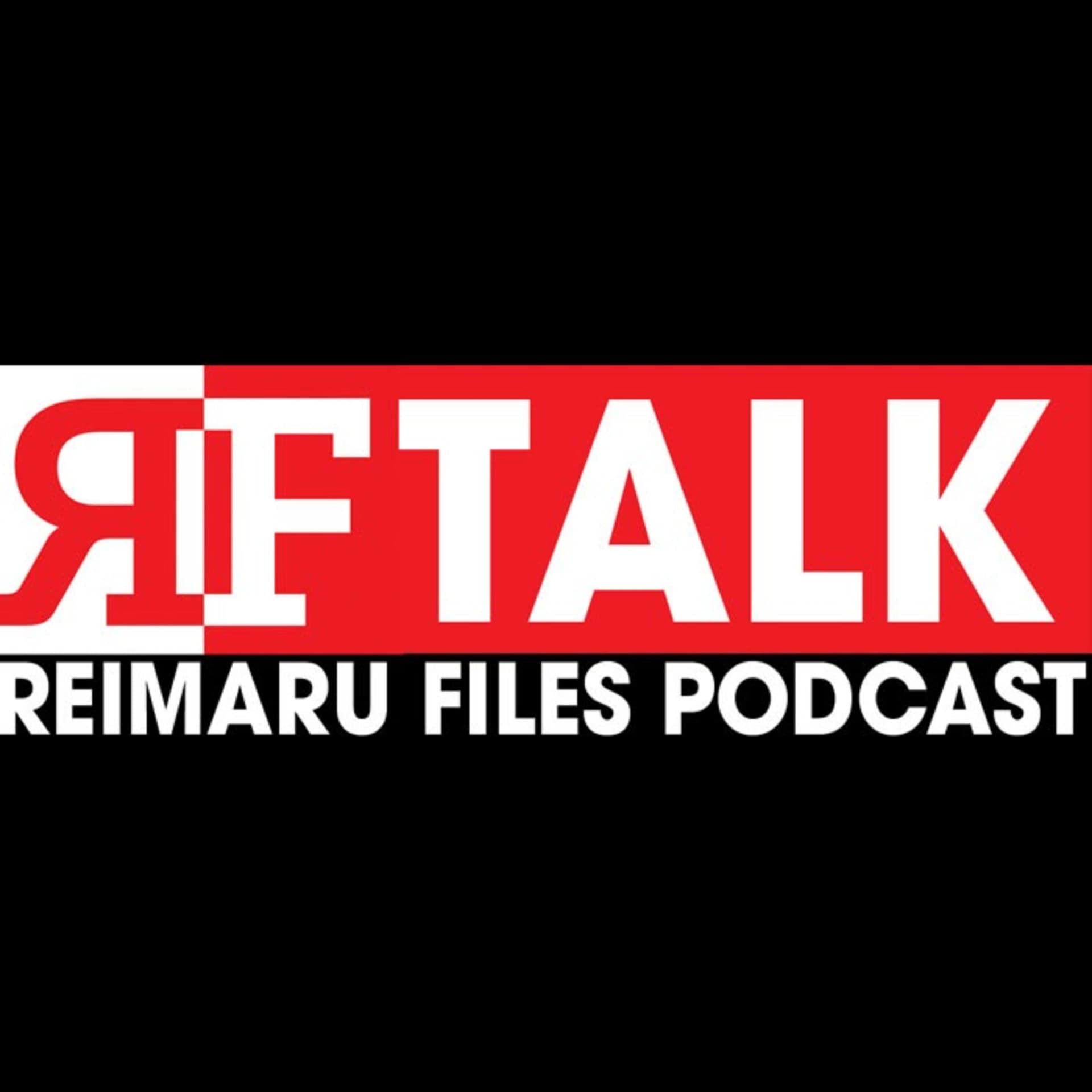 RF Talk: The Reimaru Files Podcast - Podcast