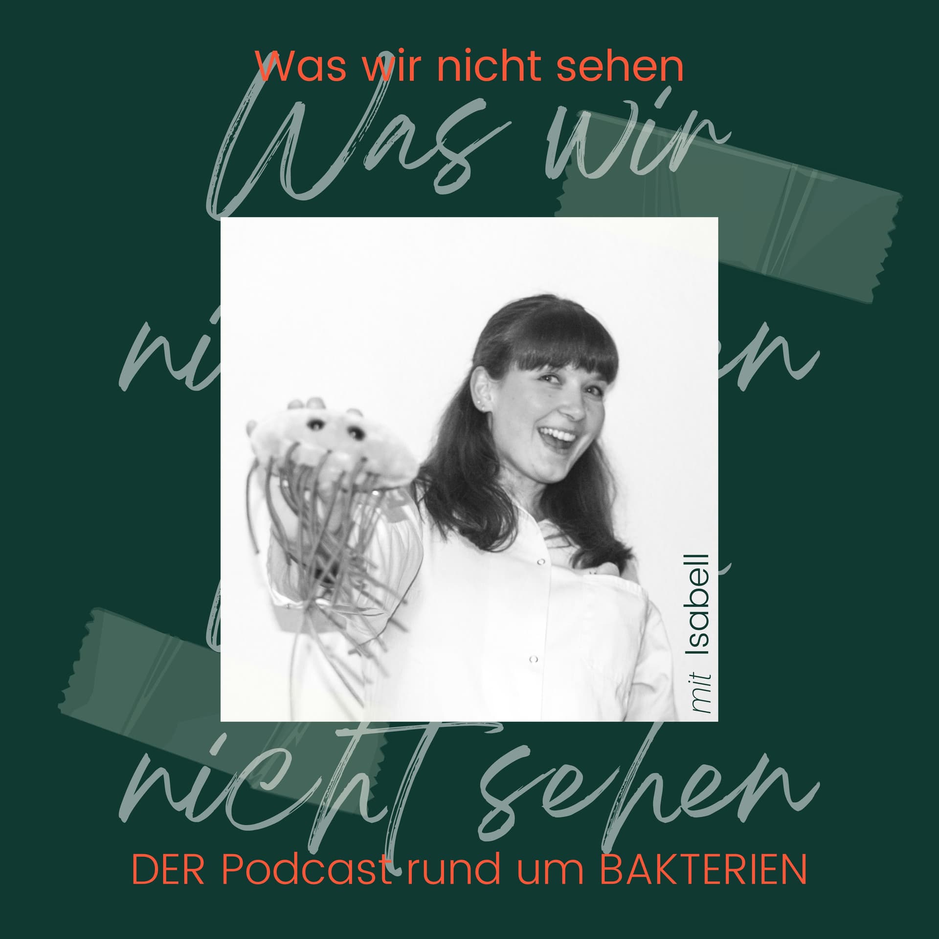 Was wir nicht sehen - DER Podcast rund um Bakterien - Podcast