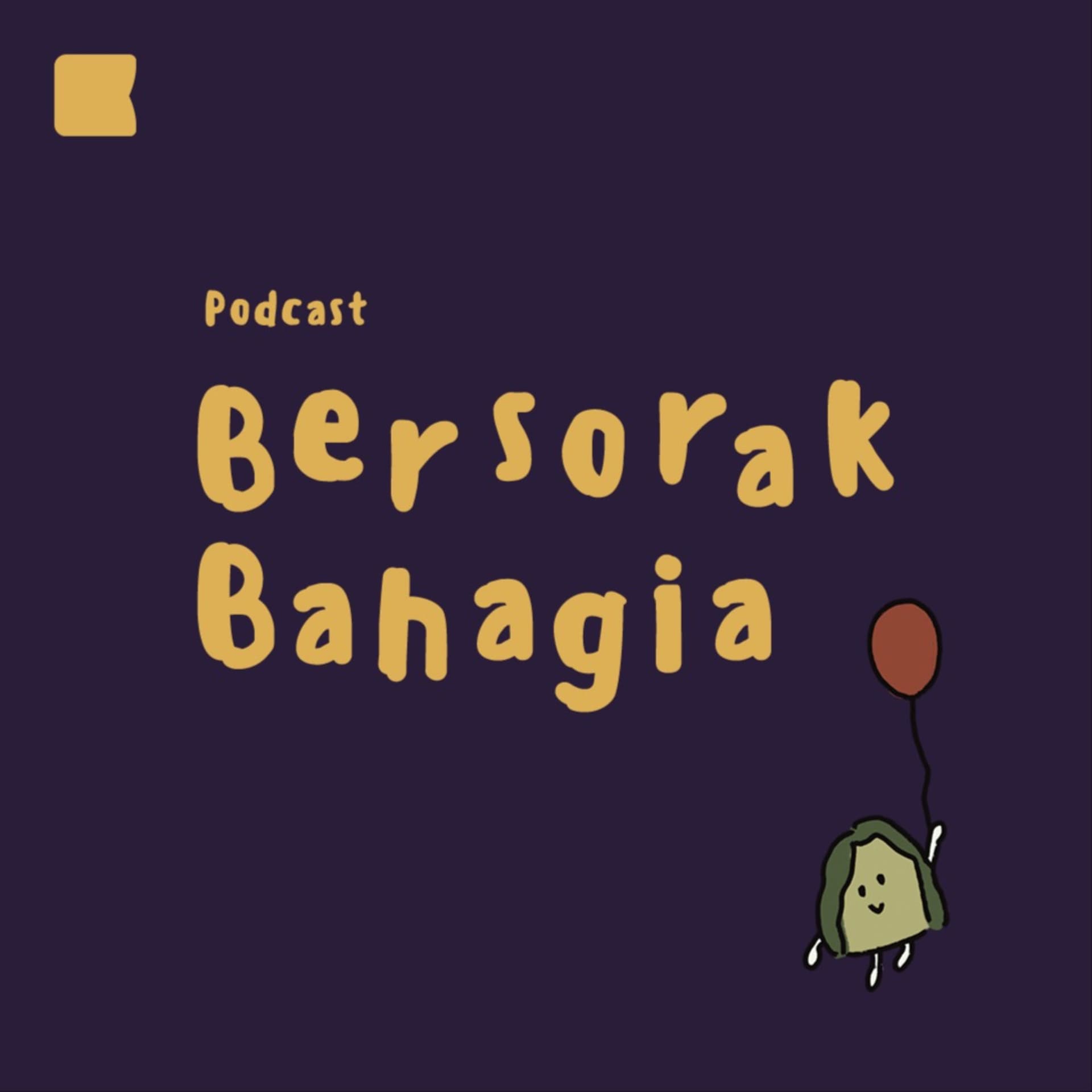 Bersorak Bahagia - Podcasts