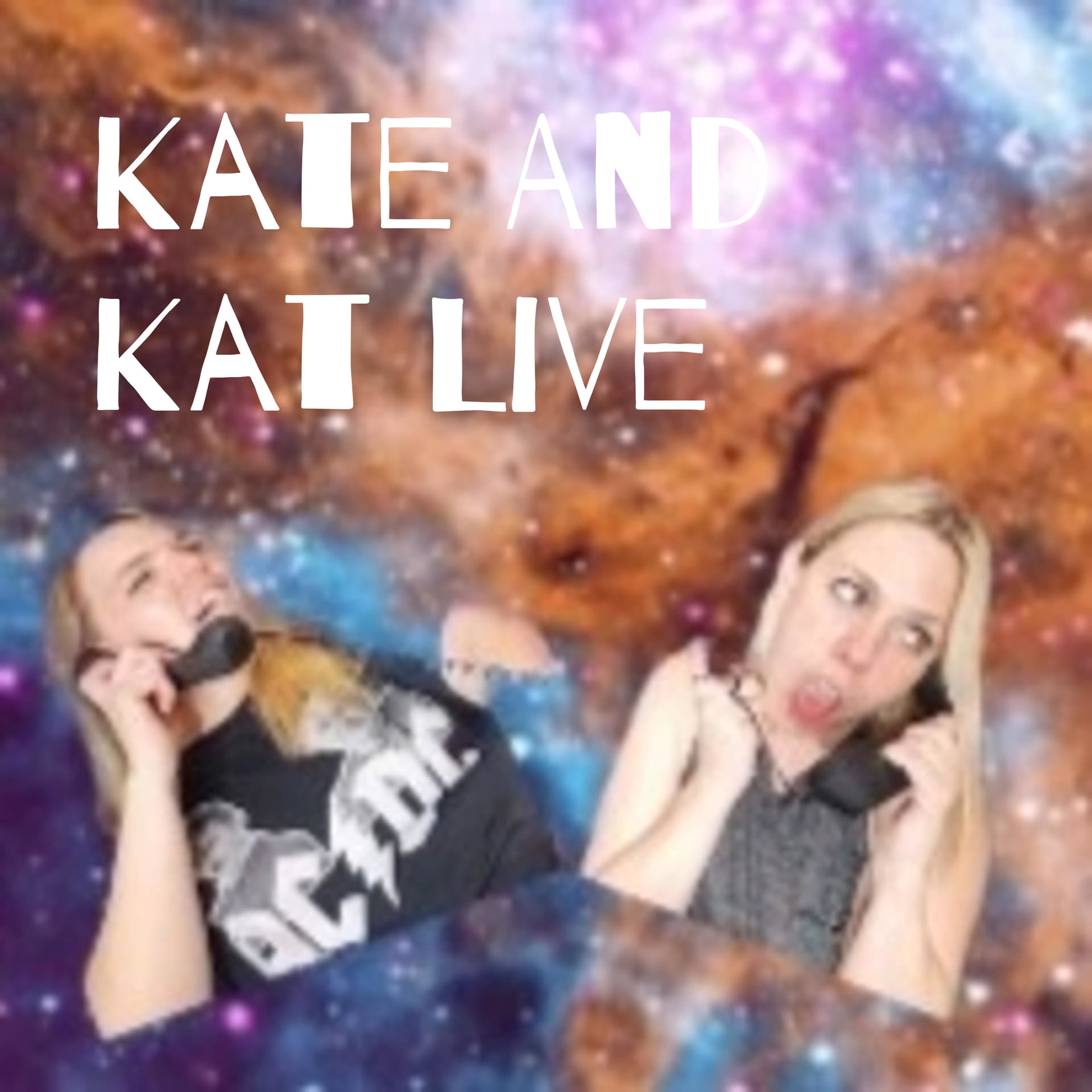 Kate And Kat Live - Подкасты