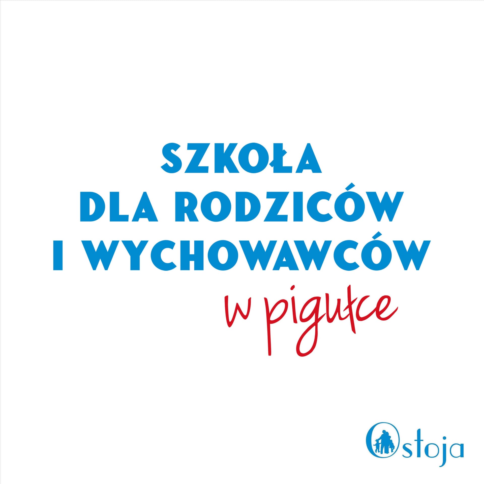 Szkoła dla Rodziców i Wychowawców w pigułce - Podcast