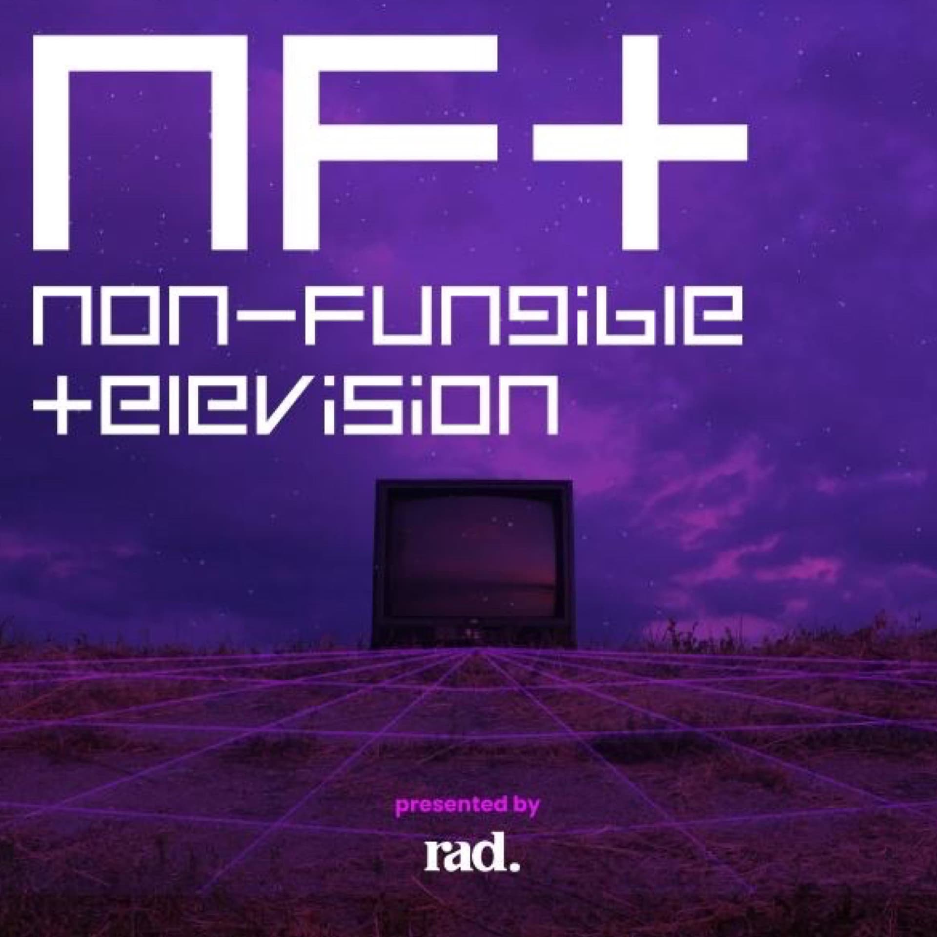 Non-Fungible Television Presented by Rad - بودكاست