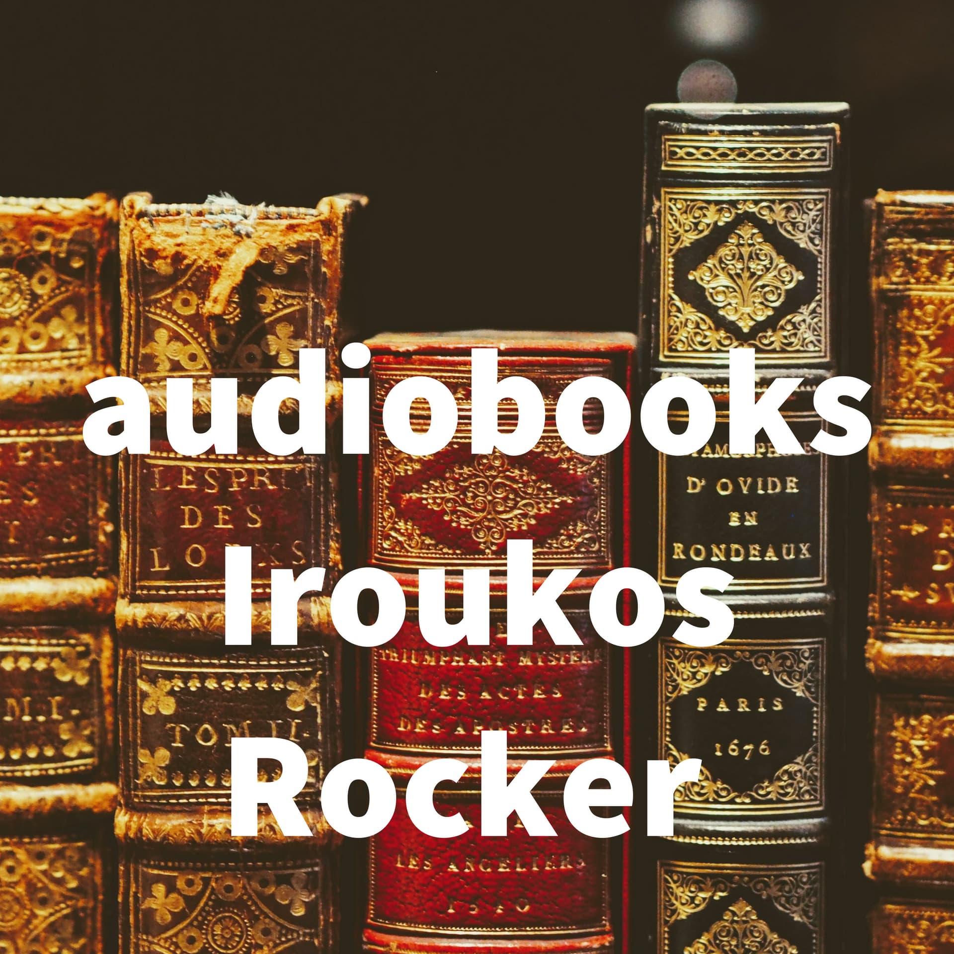 audiobooks Iroukos Rocker - Podcasts