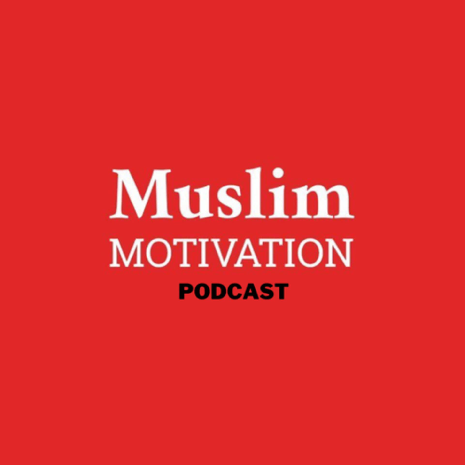 Muslim Motivation Podcast - Podcasts