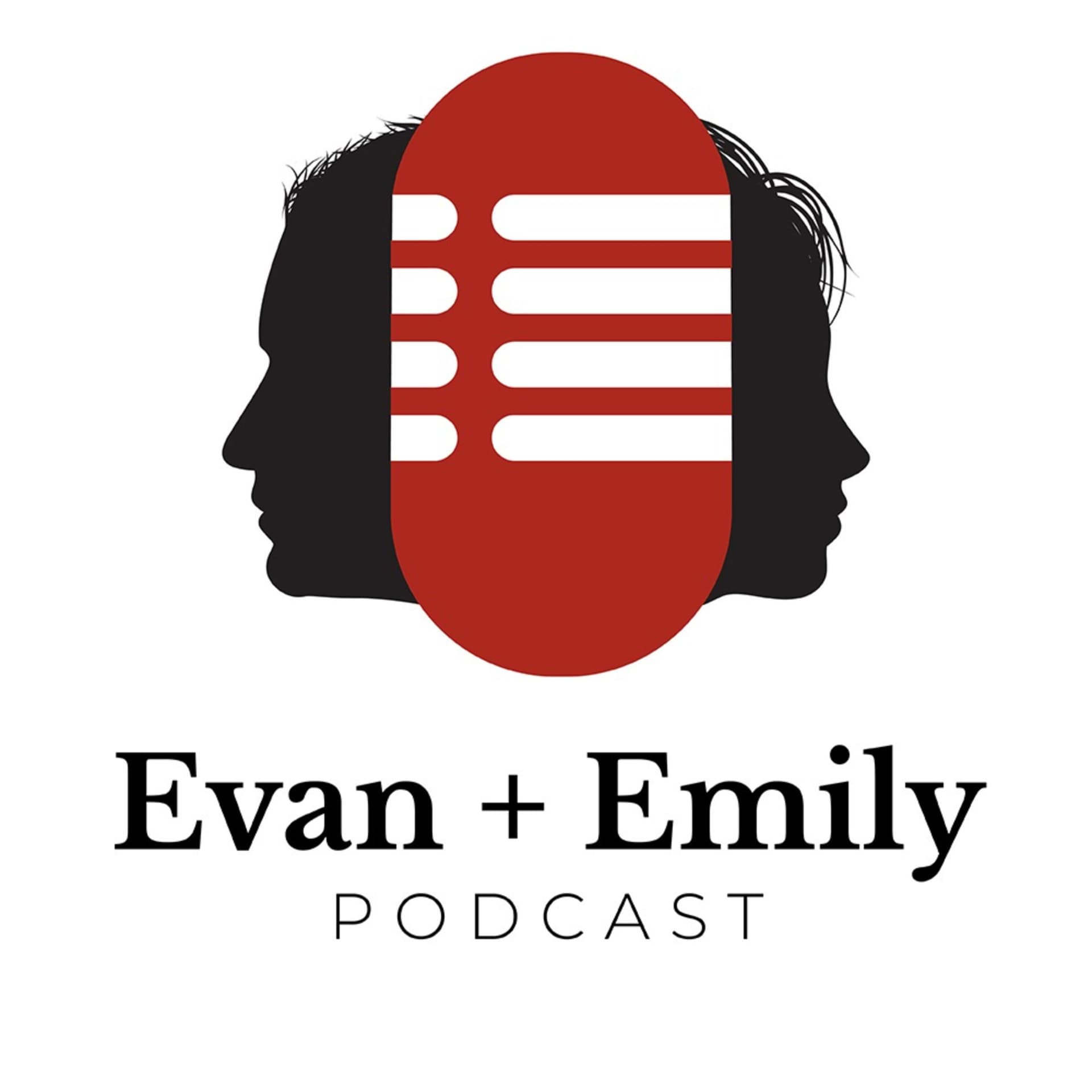 Evan & Emily Podcast - Podcasts
