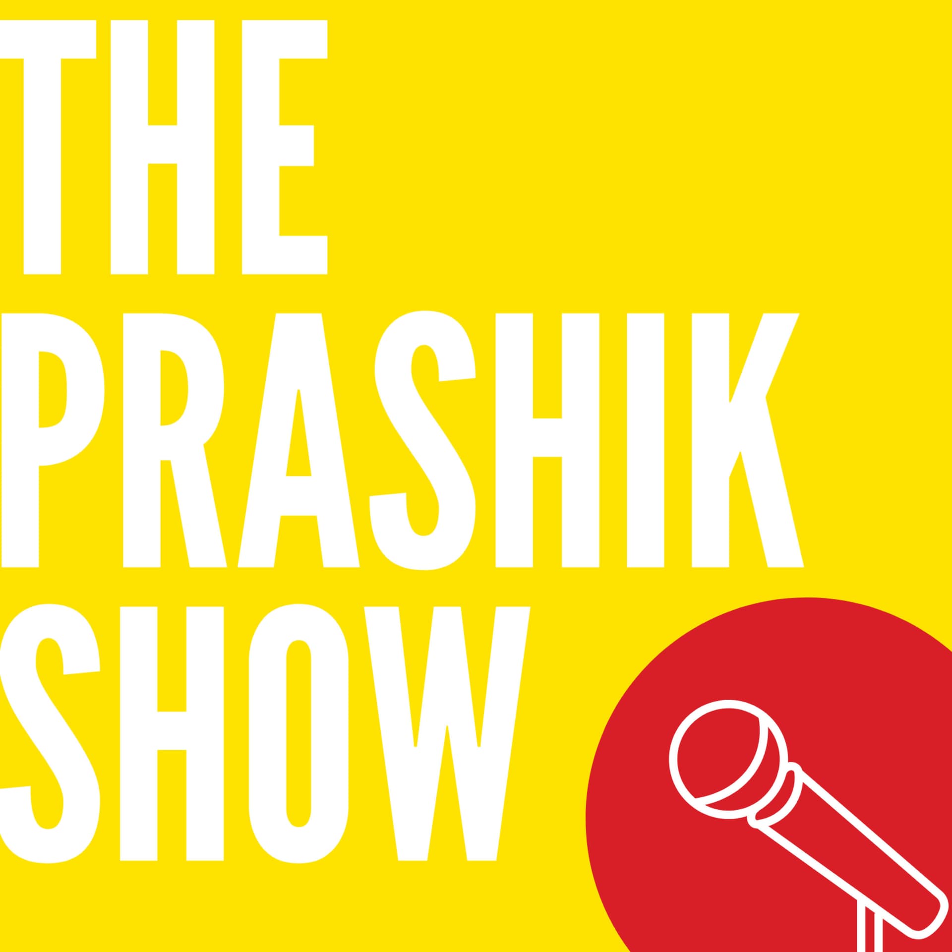 The Prashik Show - Podcasts