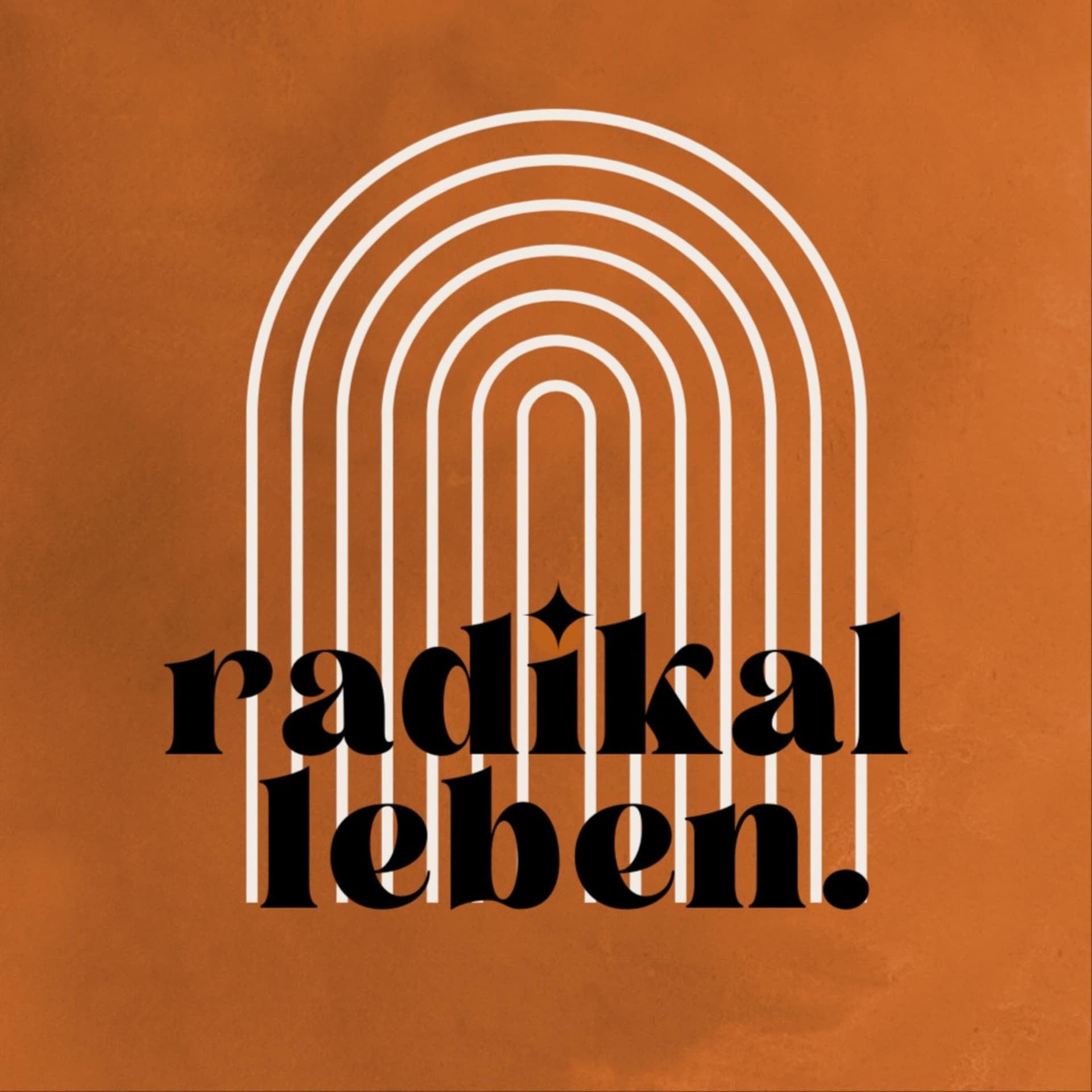 radikal leben - authentisch. achtsam. radikal. - Podcasts