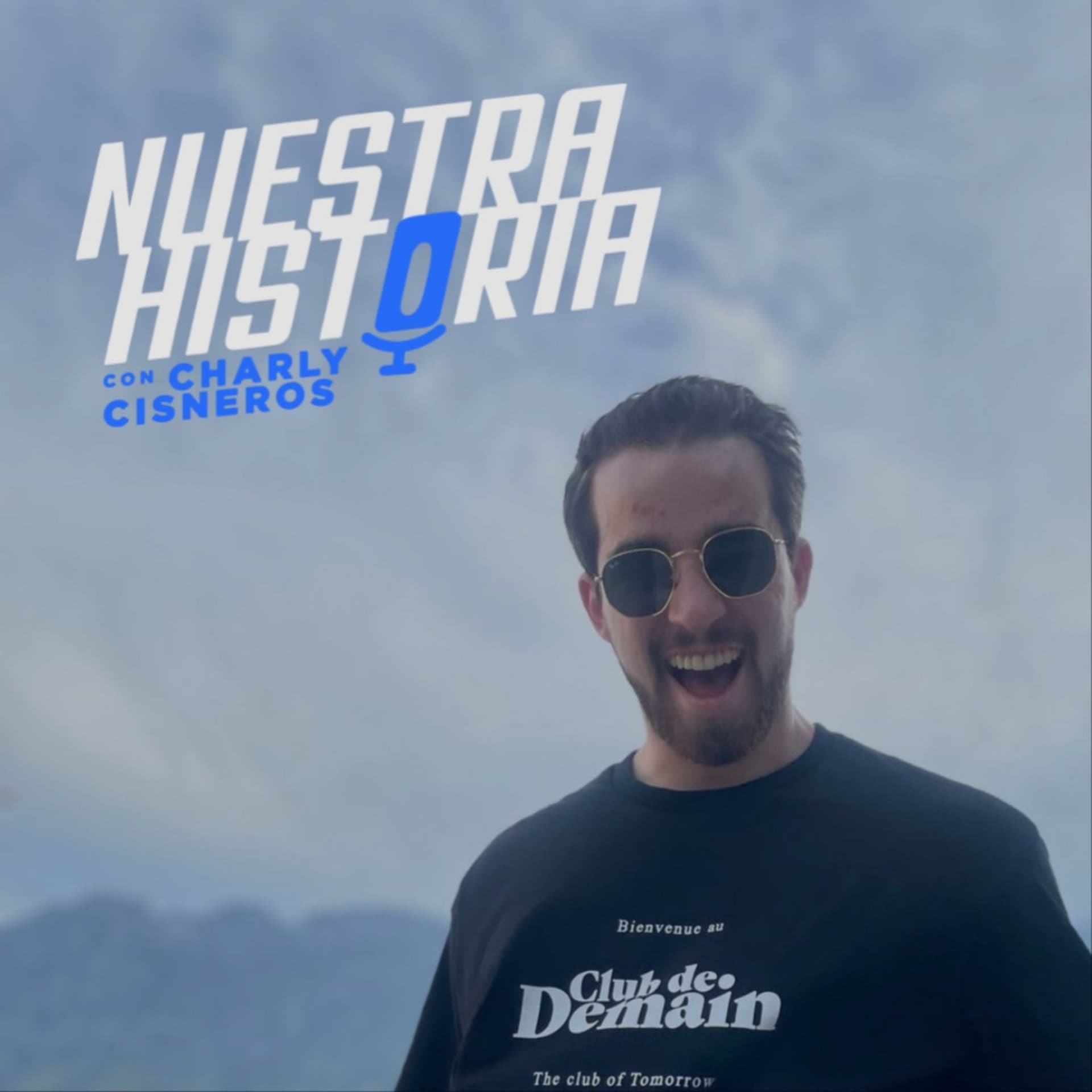 Nuestra Historia con Charly Cisneros - Podcasts