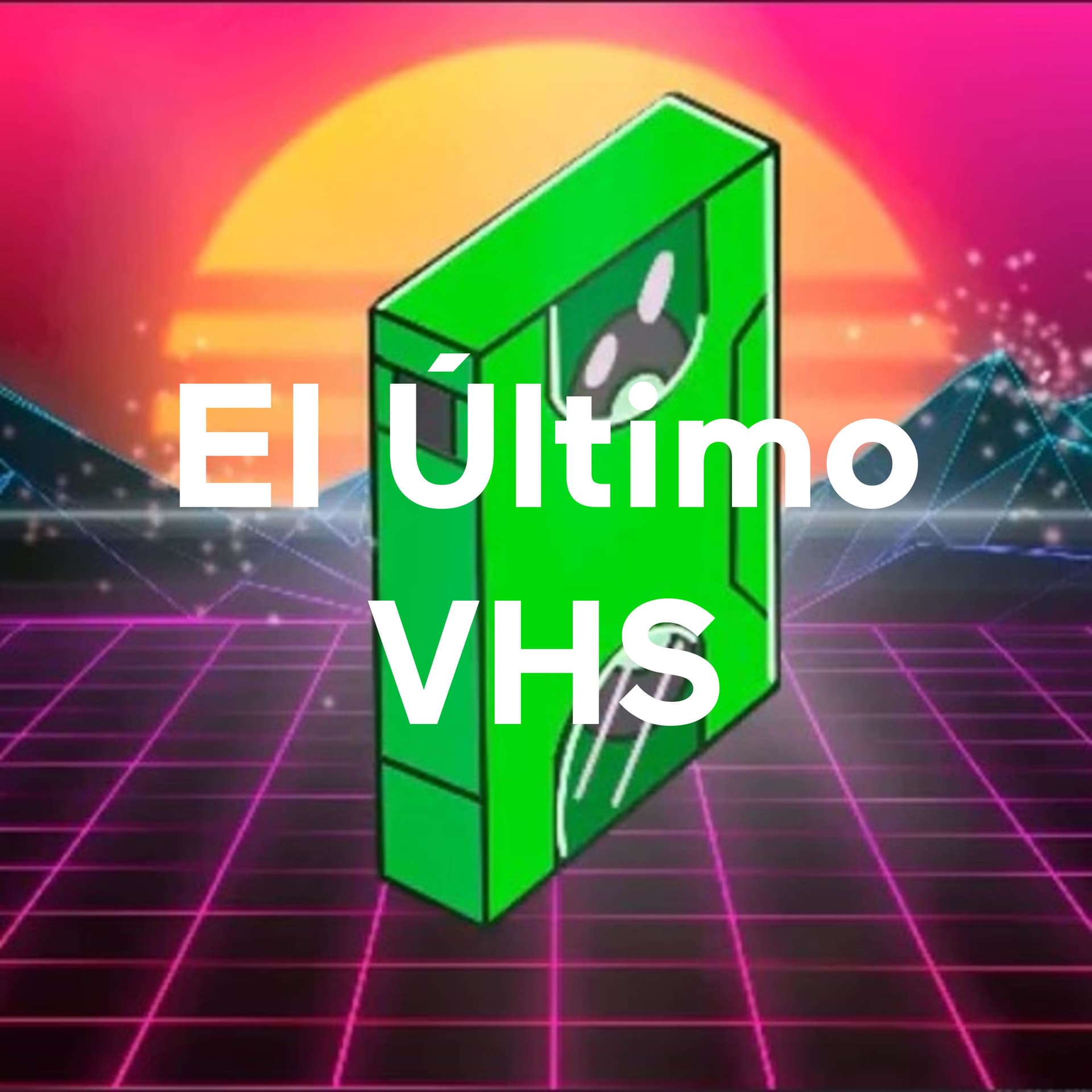 El Último VHS - Podcasts