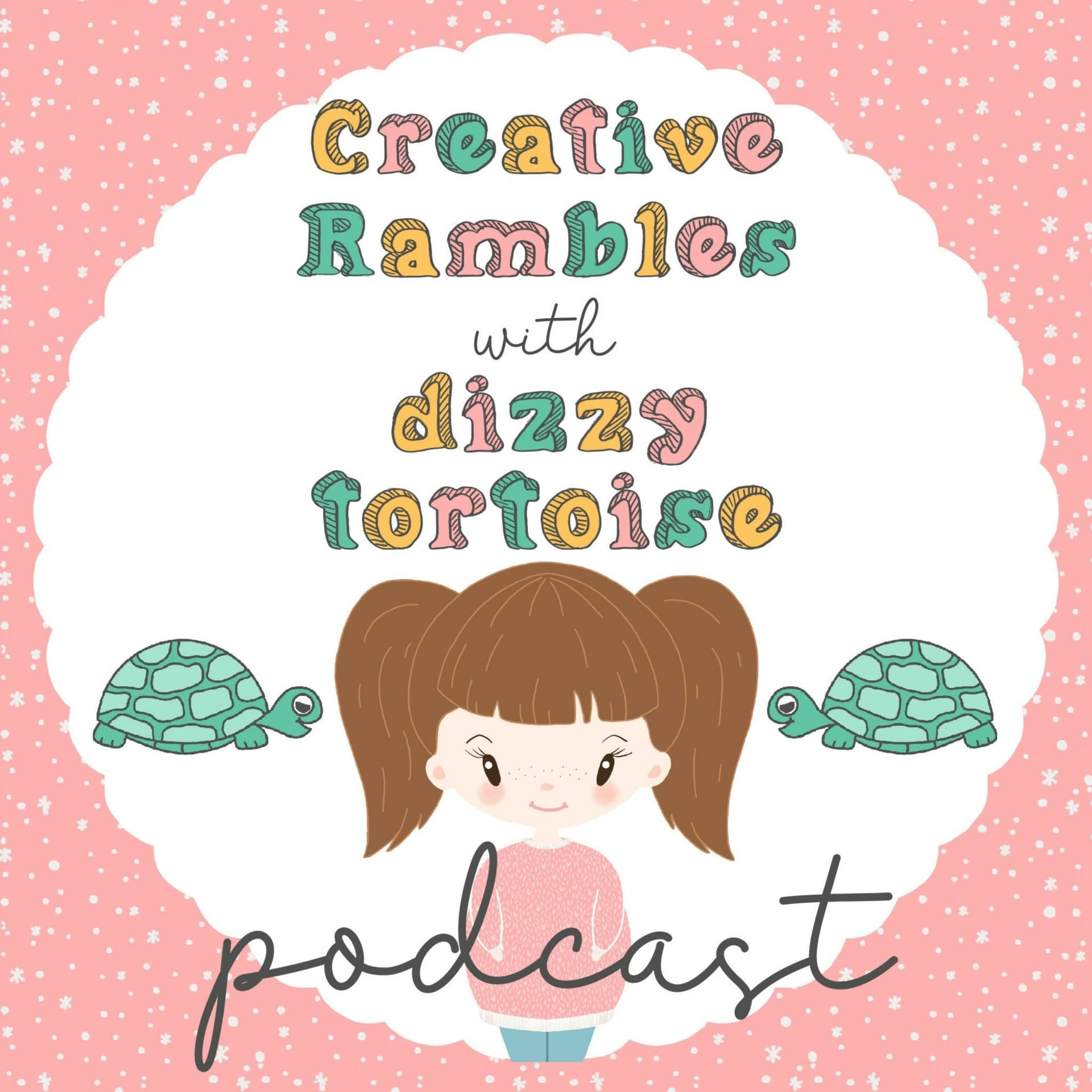 Creative Rambles With Dizzy Tortoise - Podcasts