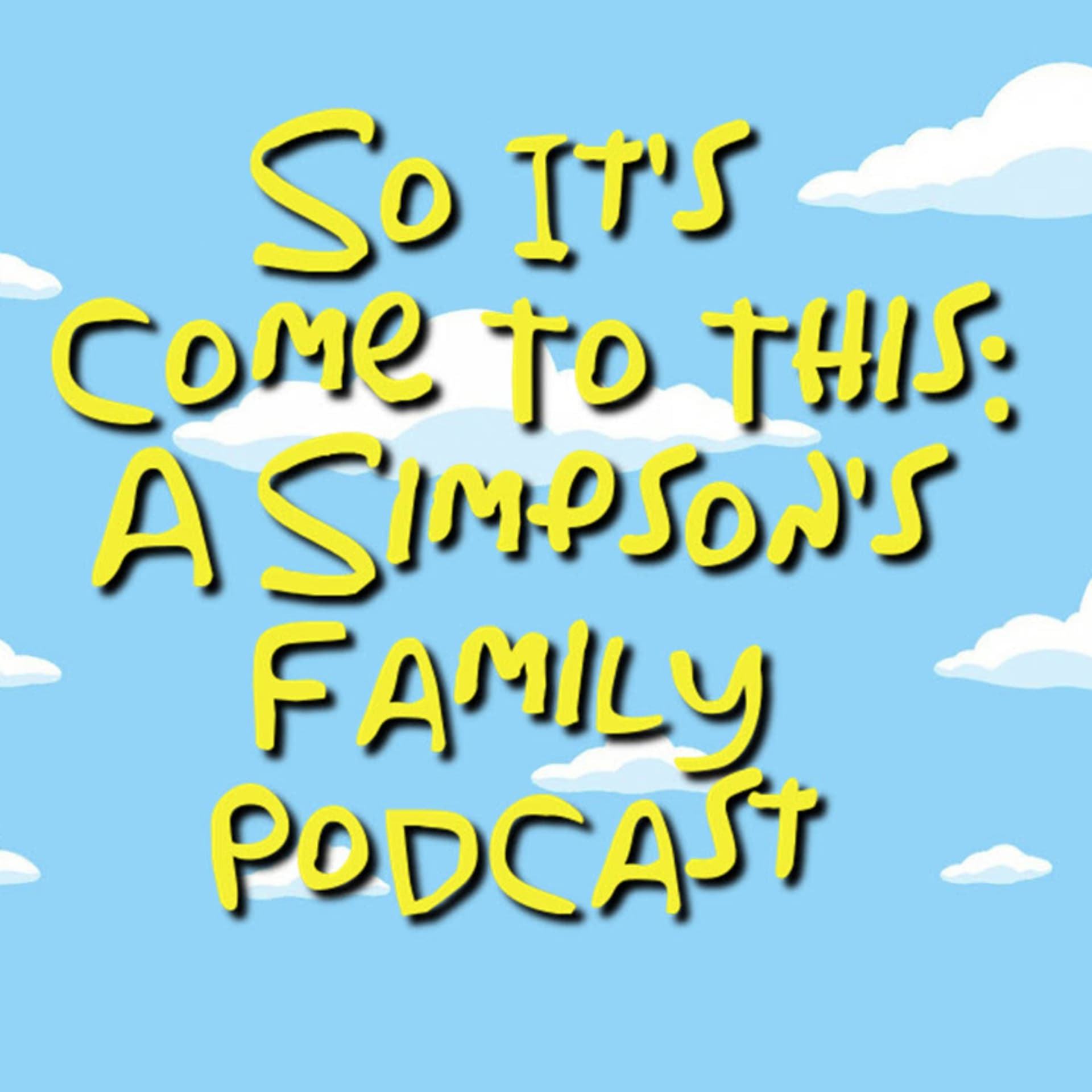 So It's Come To This: A Simpson's Family Podcast - Podcast
