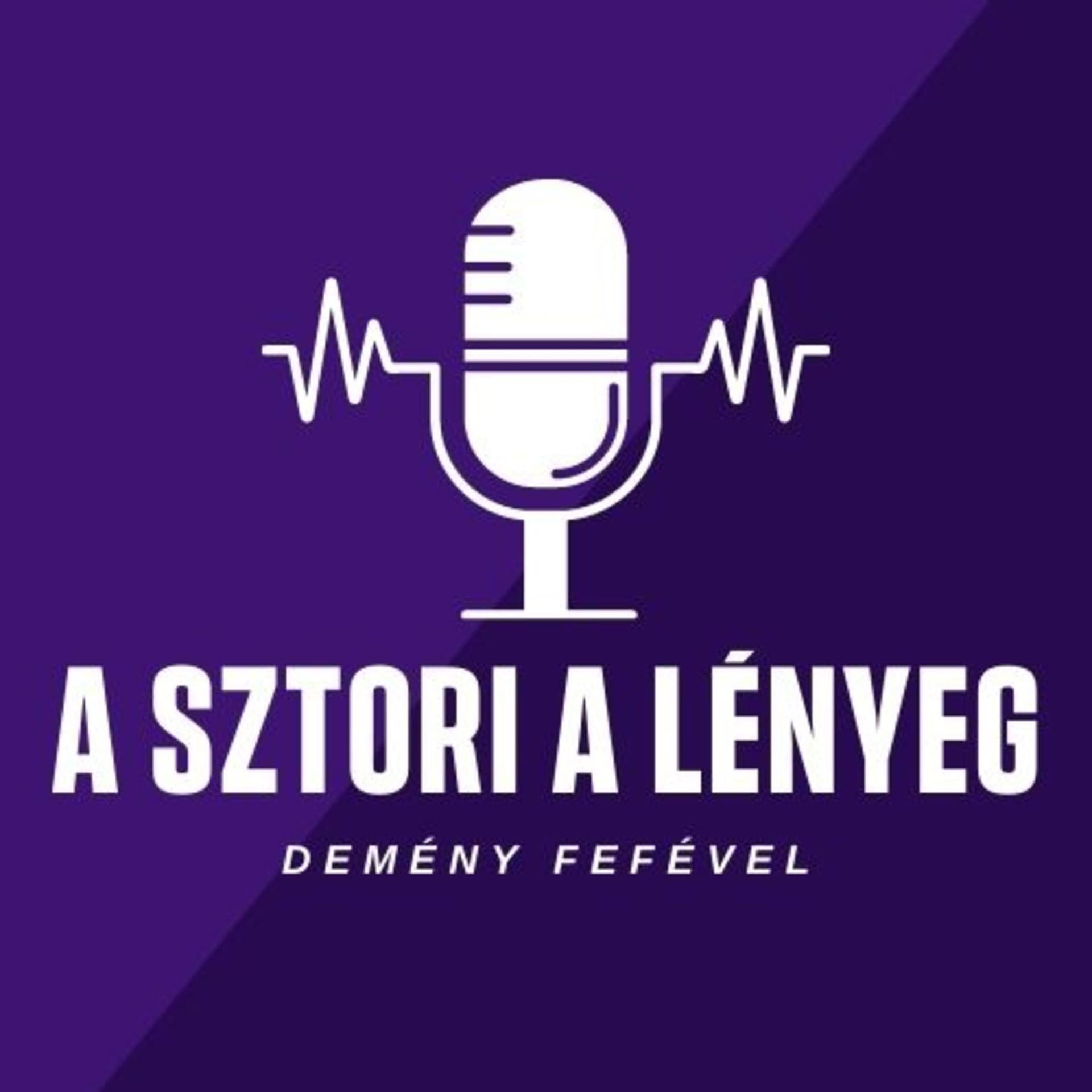 A Sztori A Lényeg - Podcasts