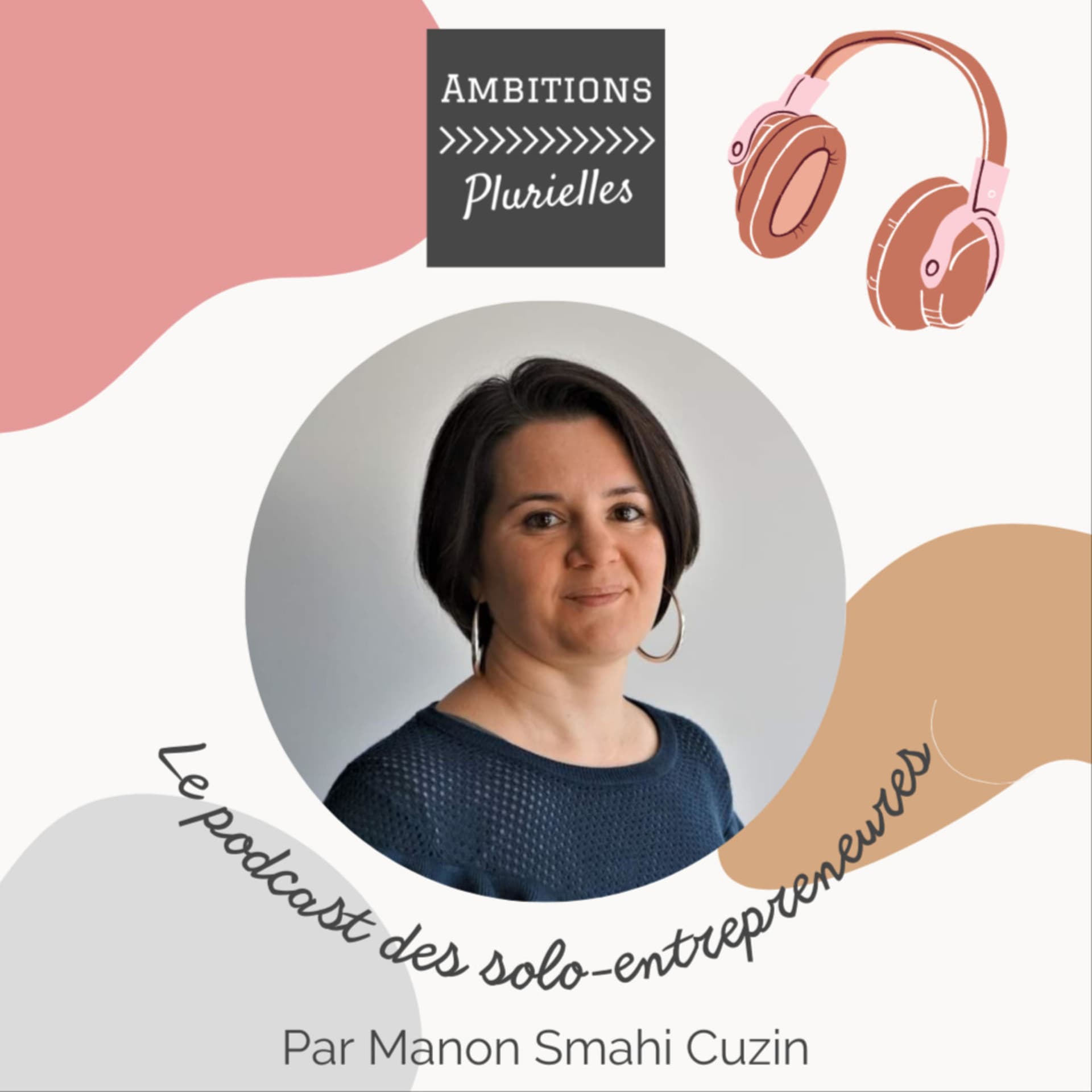 Ambitions Plurielles - Le podcast des solo-entrepreneures - Podcasts