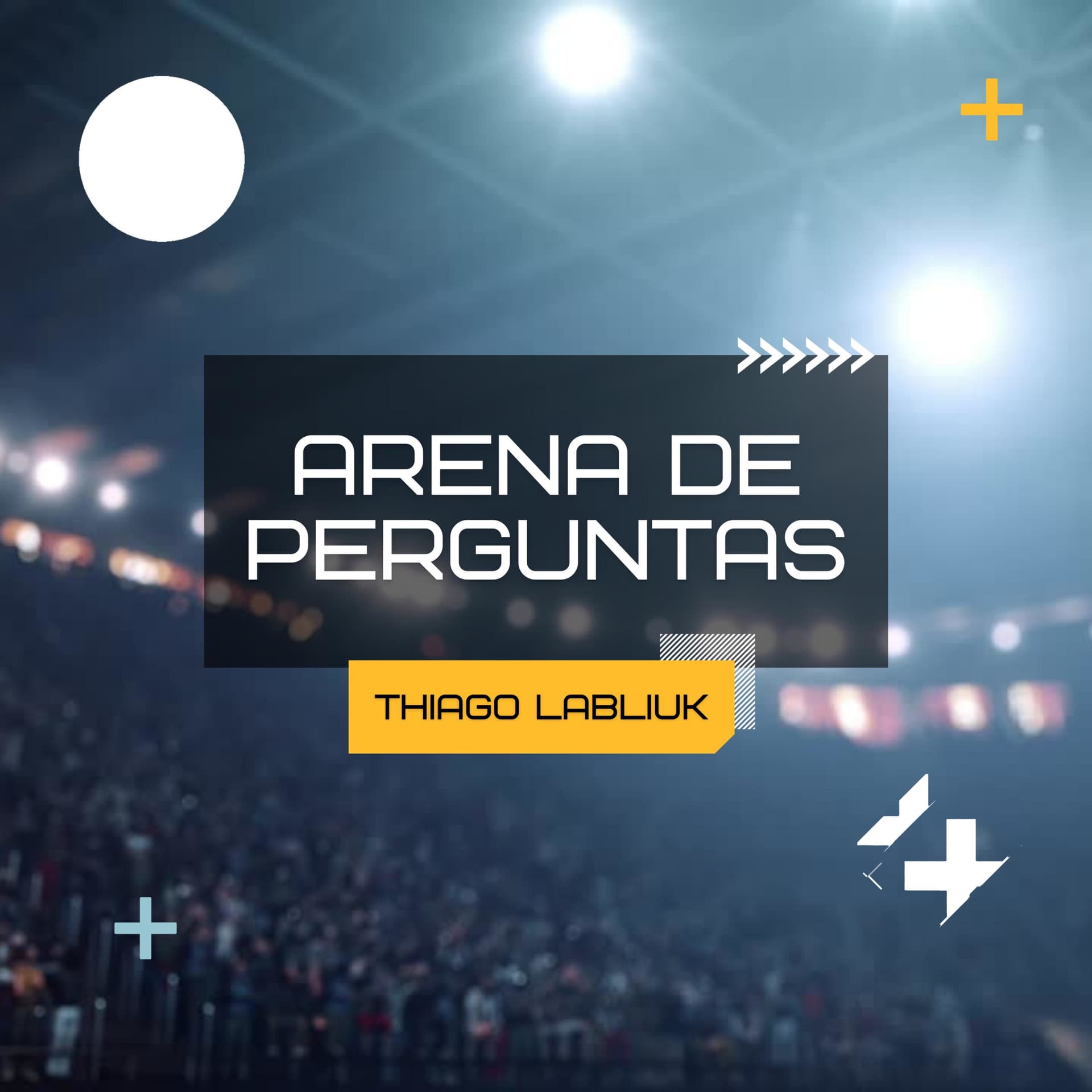 Arena de Perguntas - Thiago Labliuk - Podcasts