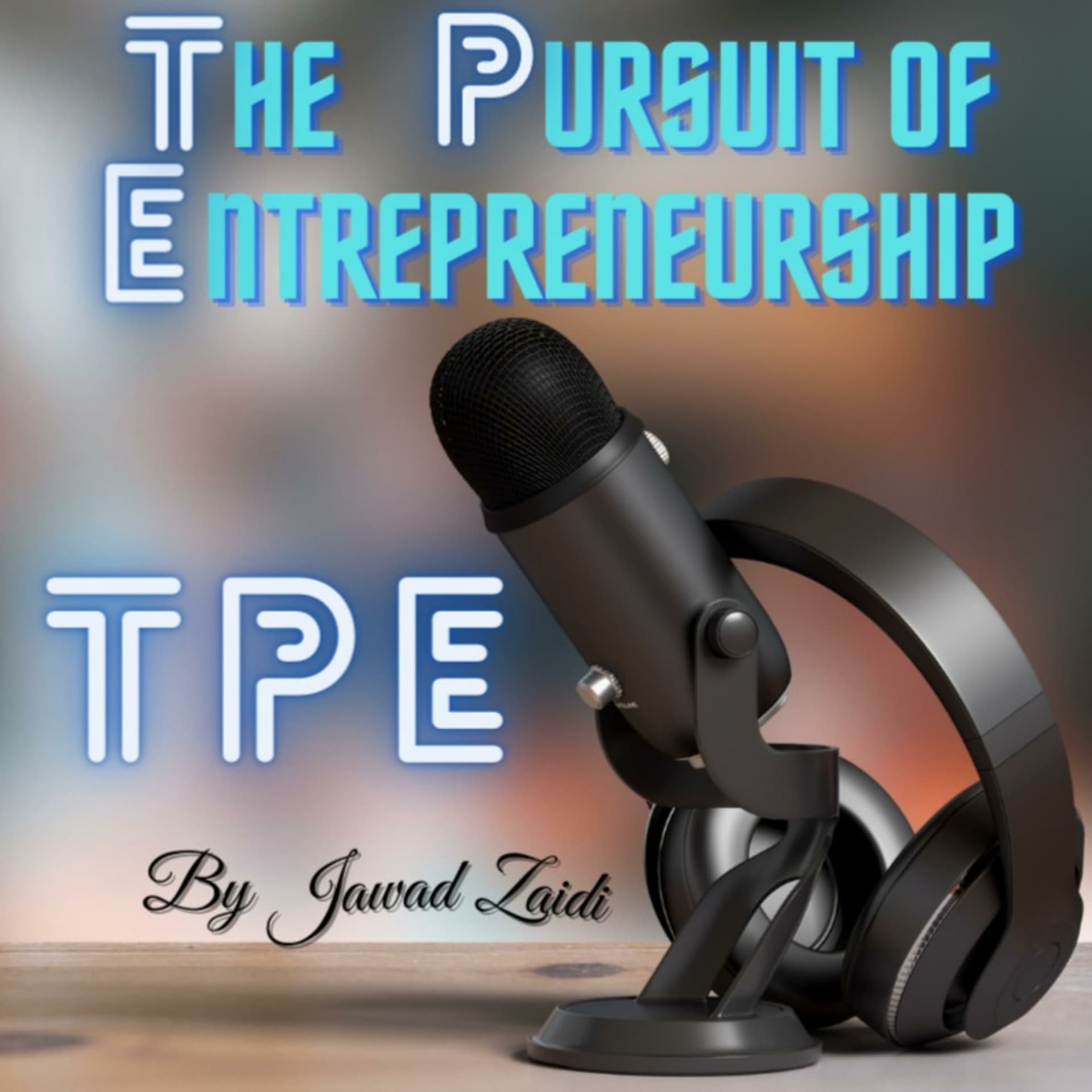TPE | The Pursuit Of Entrepreneurship - Podcasts